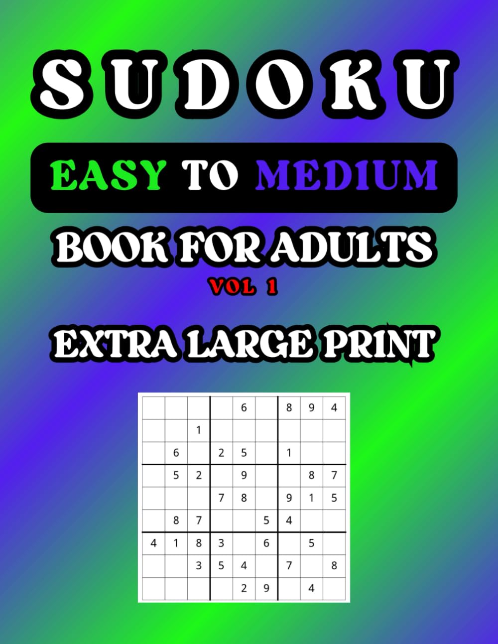SUDOKU EASY TO MEDIUM BOOK FOR ADULTS VOL 1: EXTRA LARGE PRINT Leisure & Fun