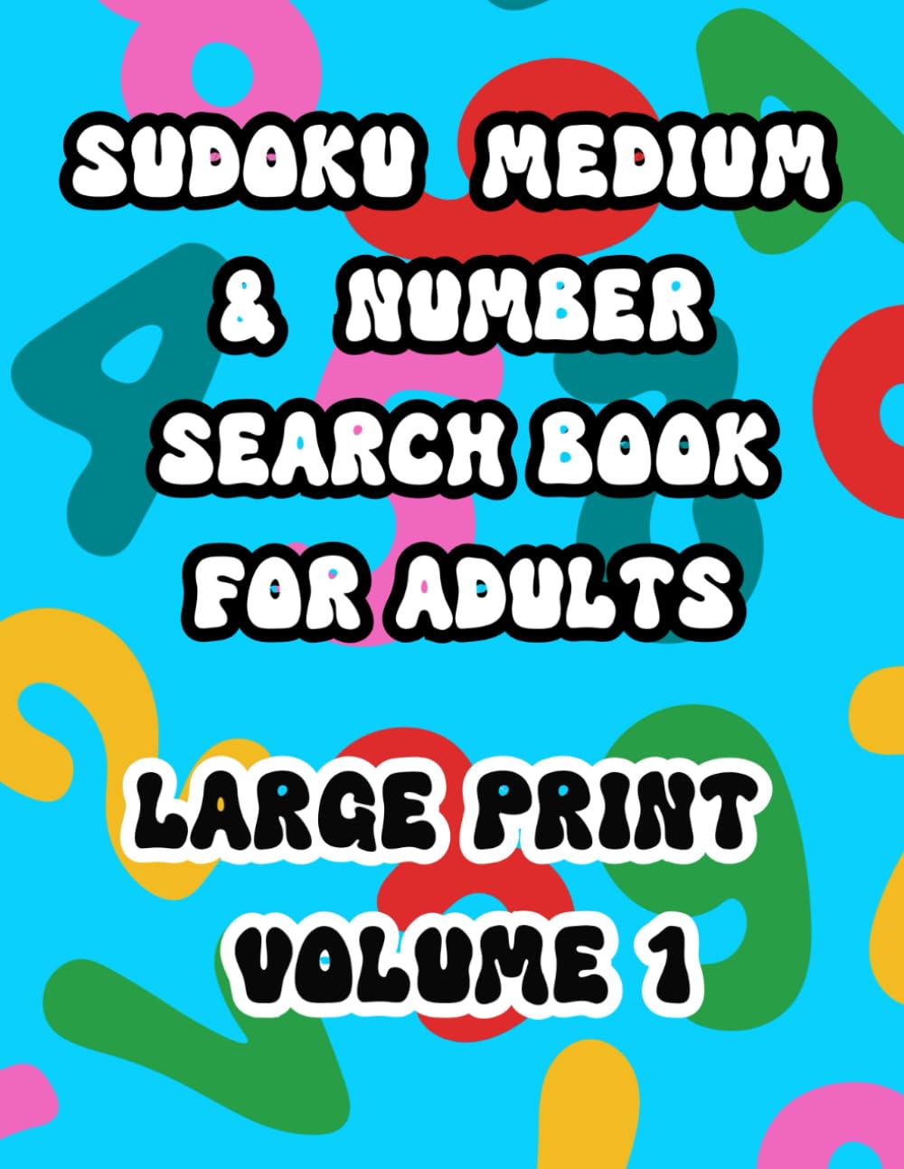 SUDOKU MEDIUM AND NUMBER SEARCH BOOK FOR ADULTS: LARGE PRINT VOLUME 1 Leisure & Fun