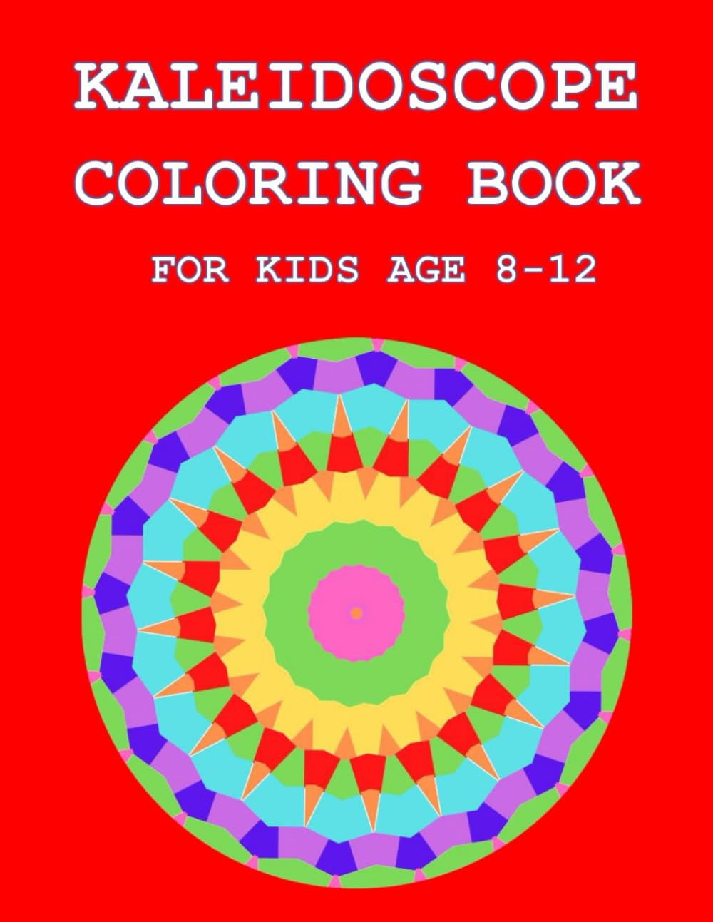 Kaleidoscope Coloring Book: For Kids Age 8-12 Non-fiction