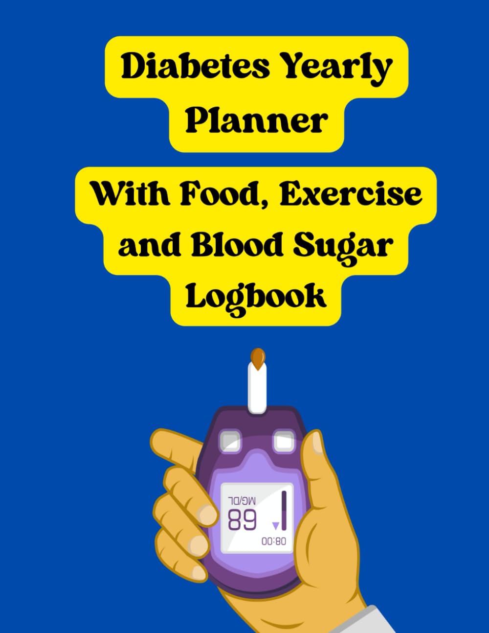 Diabetes Yearly Planner: With Food, Exercise and Blood sugar Logbook Lifestyle