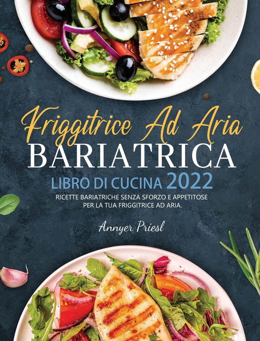 Friggitrice Ad Aria Bariatrica Libro Di Cucina 2022: Ricette Bariatriche Senza Sforzo e Appetitose Per La Tua Friggitrice Ad Aria. Medicine