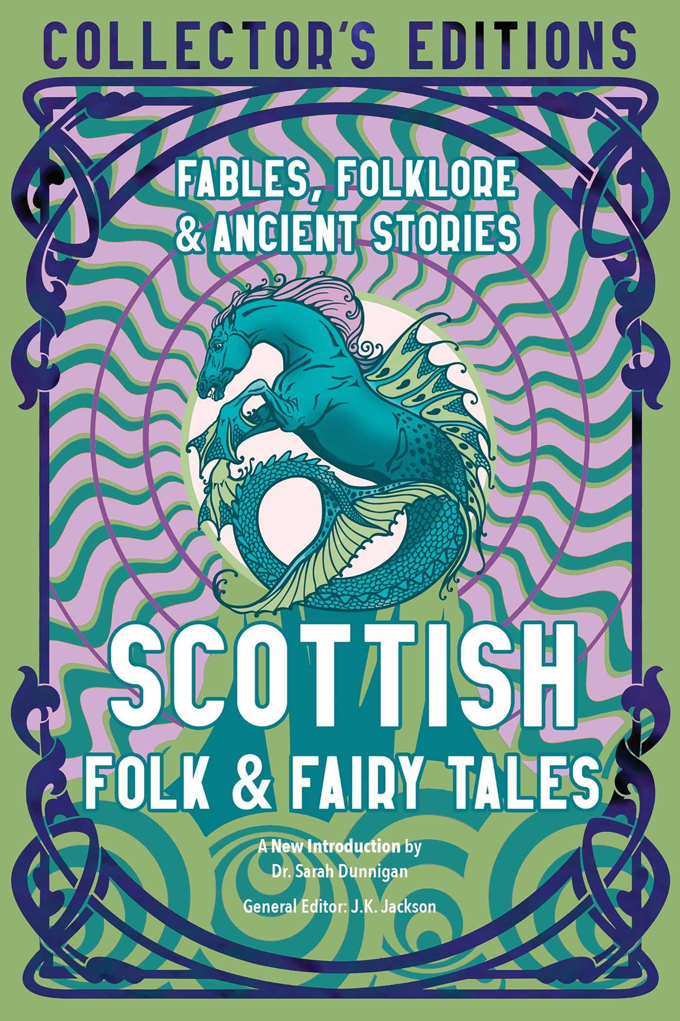 Scottish Folk & Fairy Tales: Ancient Wisdom, Fables & Folkore (Flame Tree Collector's Editions) Fairy Tales & Legends