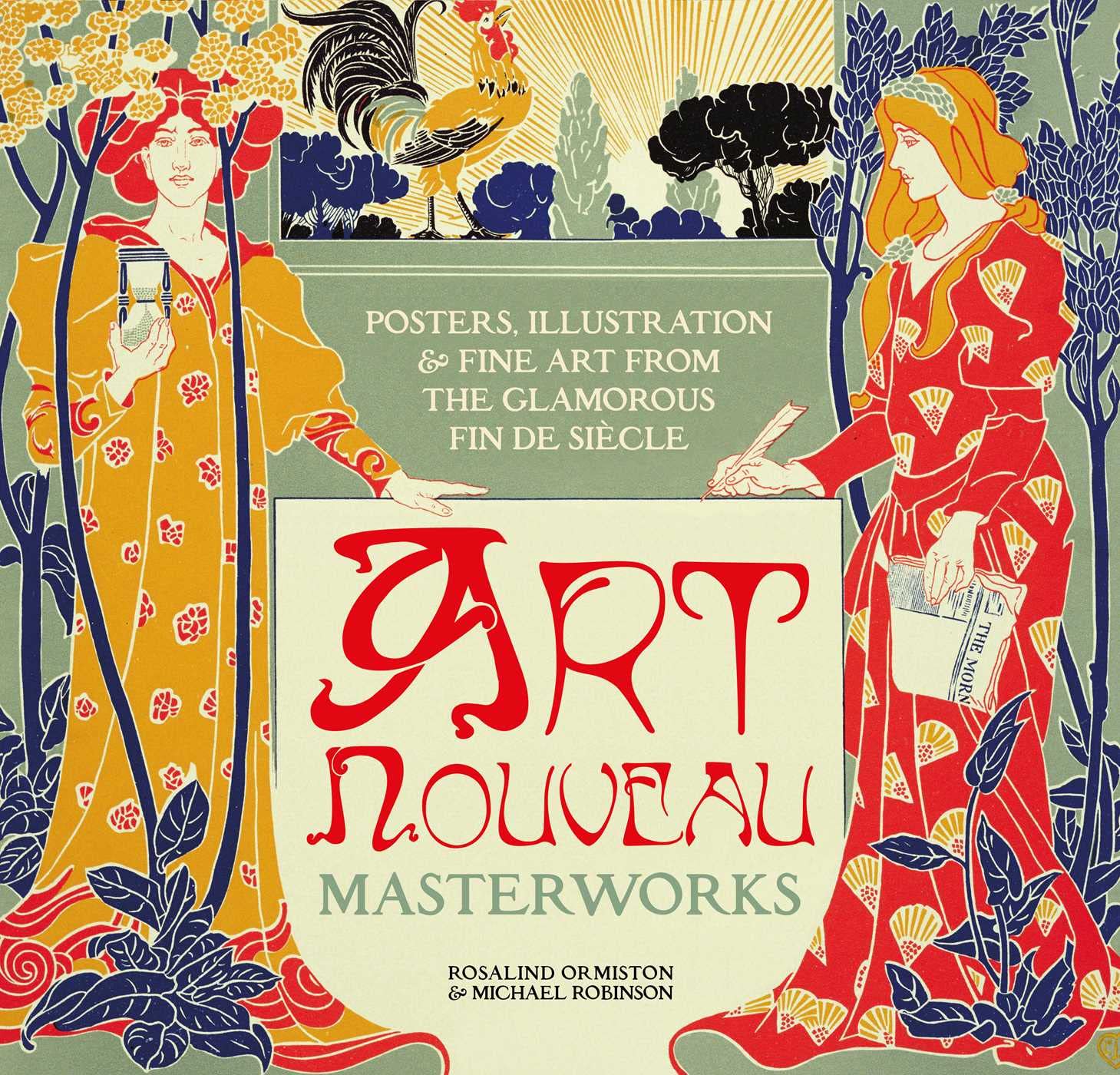 Art Nouveau: Posters, Illustration & Fine Art from the Glamorous Fin De Siècle (Masterworks) Film, Art & Culture