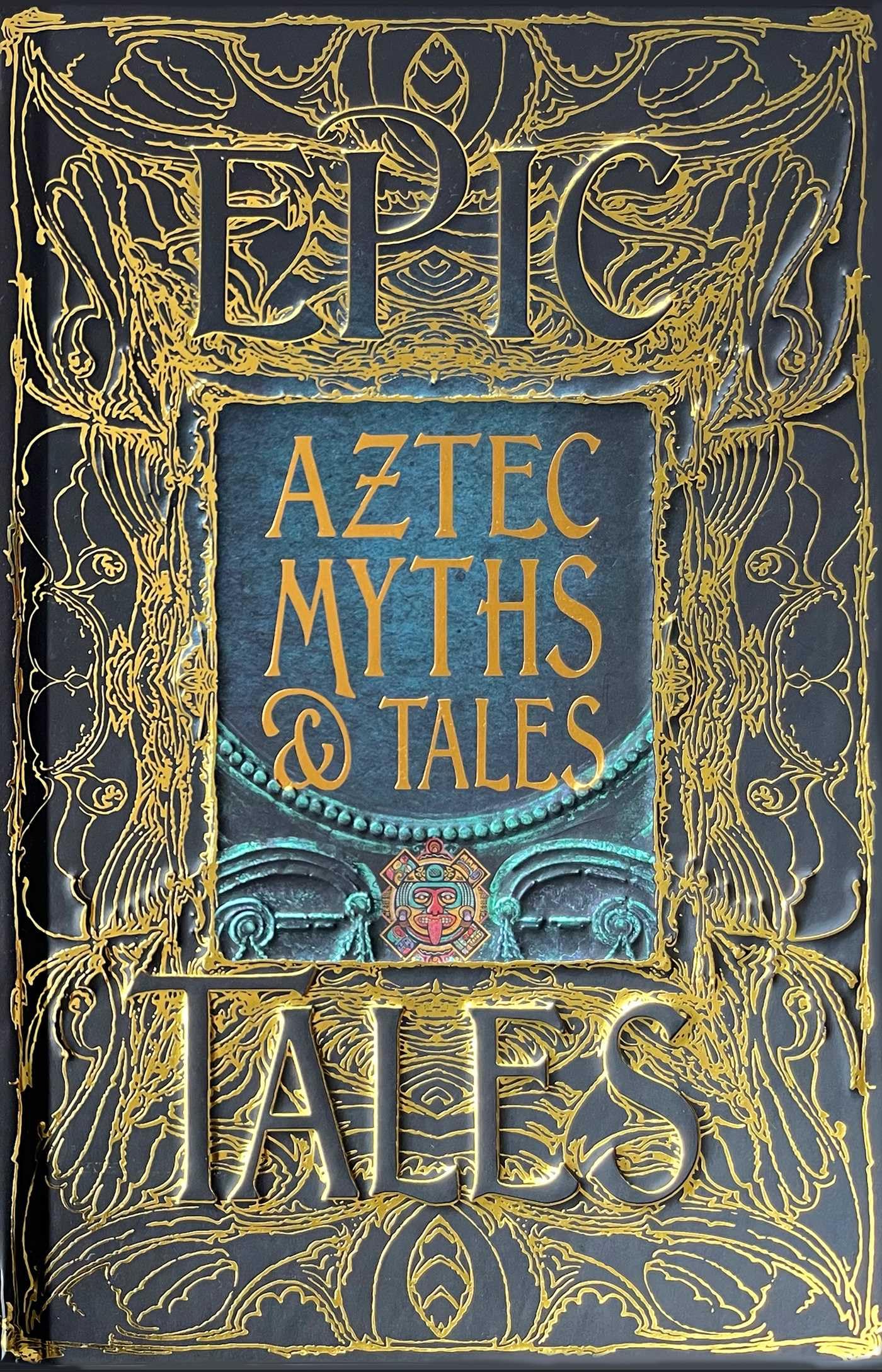 Aztec Myths & Tales: Epic Tales (Gothic Fantasy) Fairy Tales & Legends