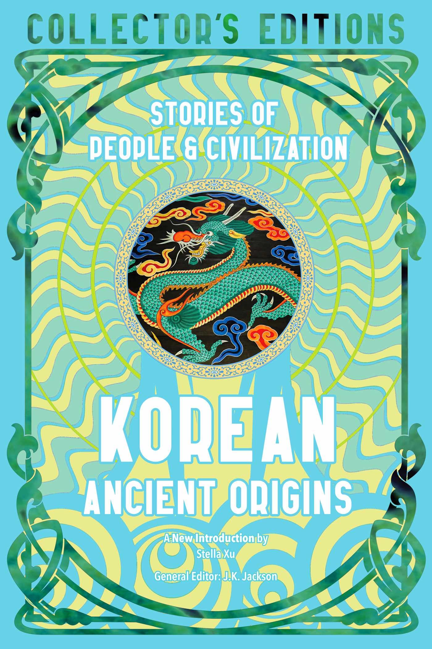 Korean Ancient Origins: Stories of People & Civilization (Flame Tree Collector's Editions) Politics & History