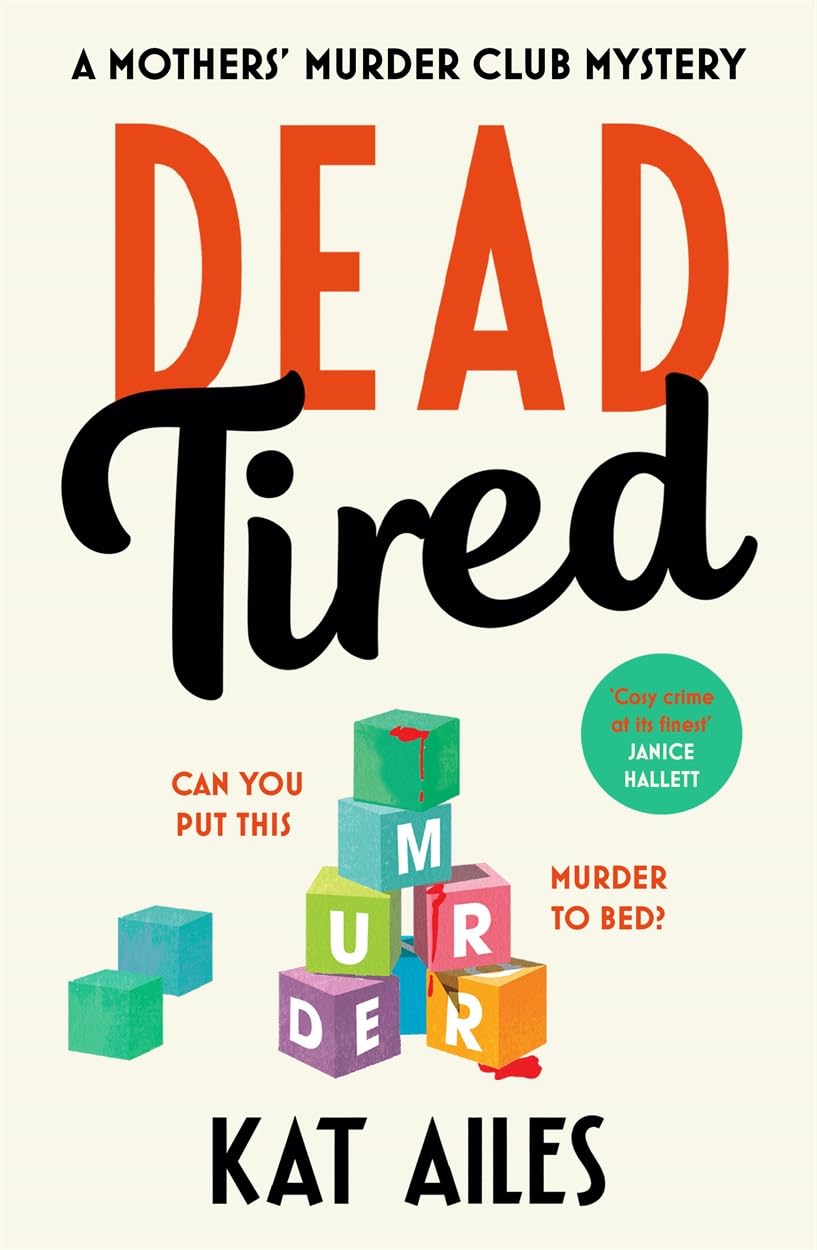 Dead Tired: 'Cosy crime at its finest!' - Janice Hallett (A Mothers' Murder Club Mystery) Humour & Satire