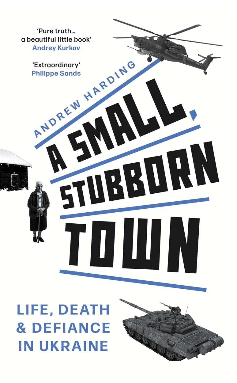 A Small, Stubborn Town: Life, death and defiance in Ukraine book