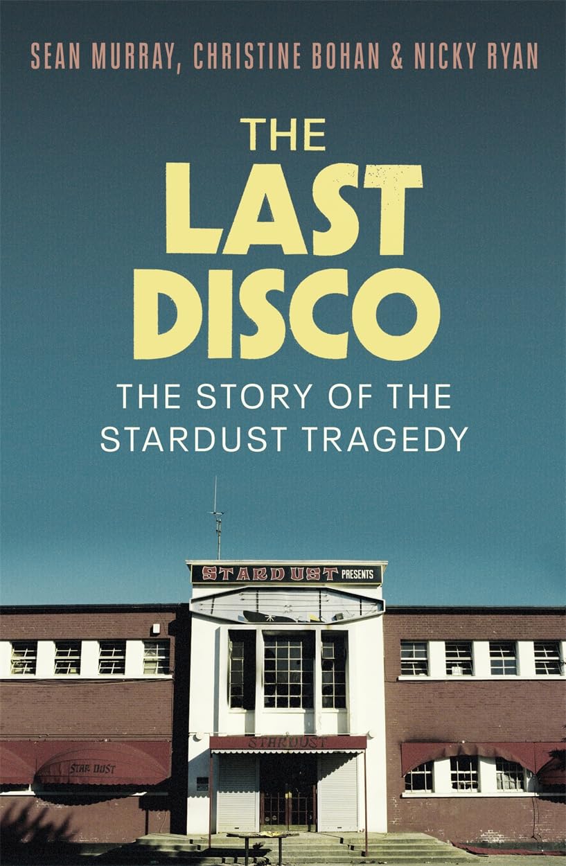 The Last Disco: The Story of the Stardust Tragedy book