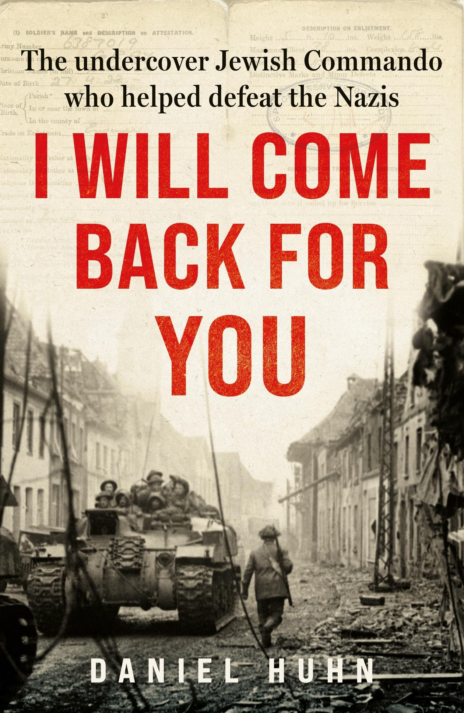 I Will Come Back for You: The undercover Jewish commando who helped defeat the Nazis book