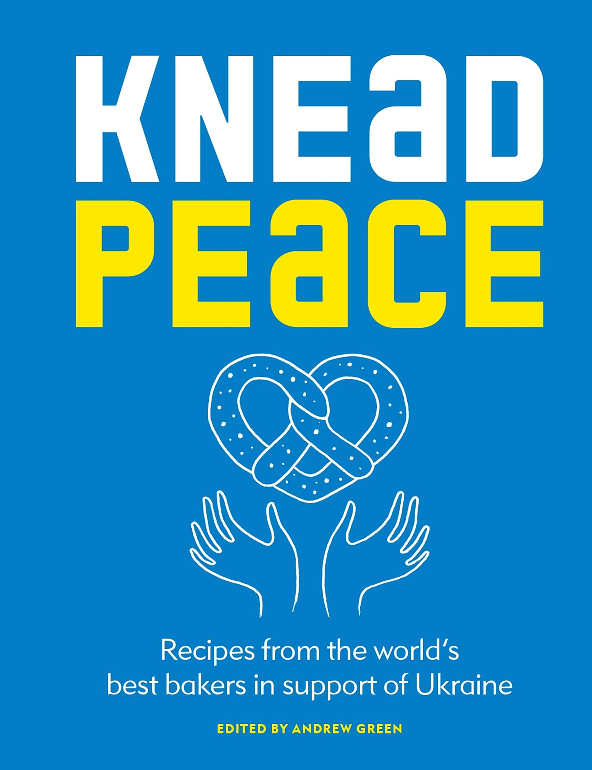 Knead Peace: Recipes from the World’s Best Bakers in Support of Ukraine Cooking & Enjoying