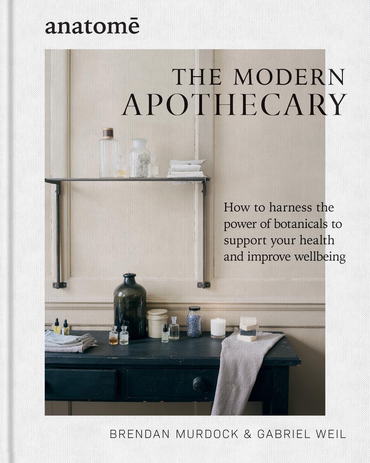 The Modern Apothecary: How to harness the power of botanicals to support your health and improve wellbeing Medicine