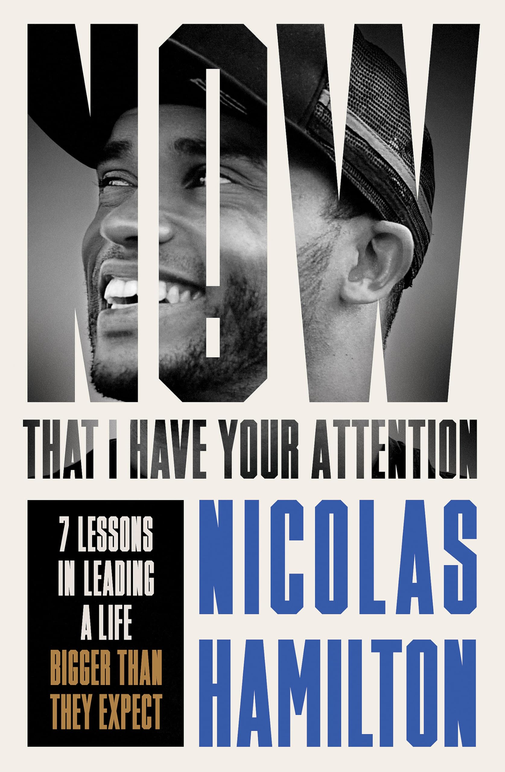 Now That I have Your Attention: 7 Lessons in Leading a Life Bigger Than They Expect book