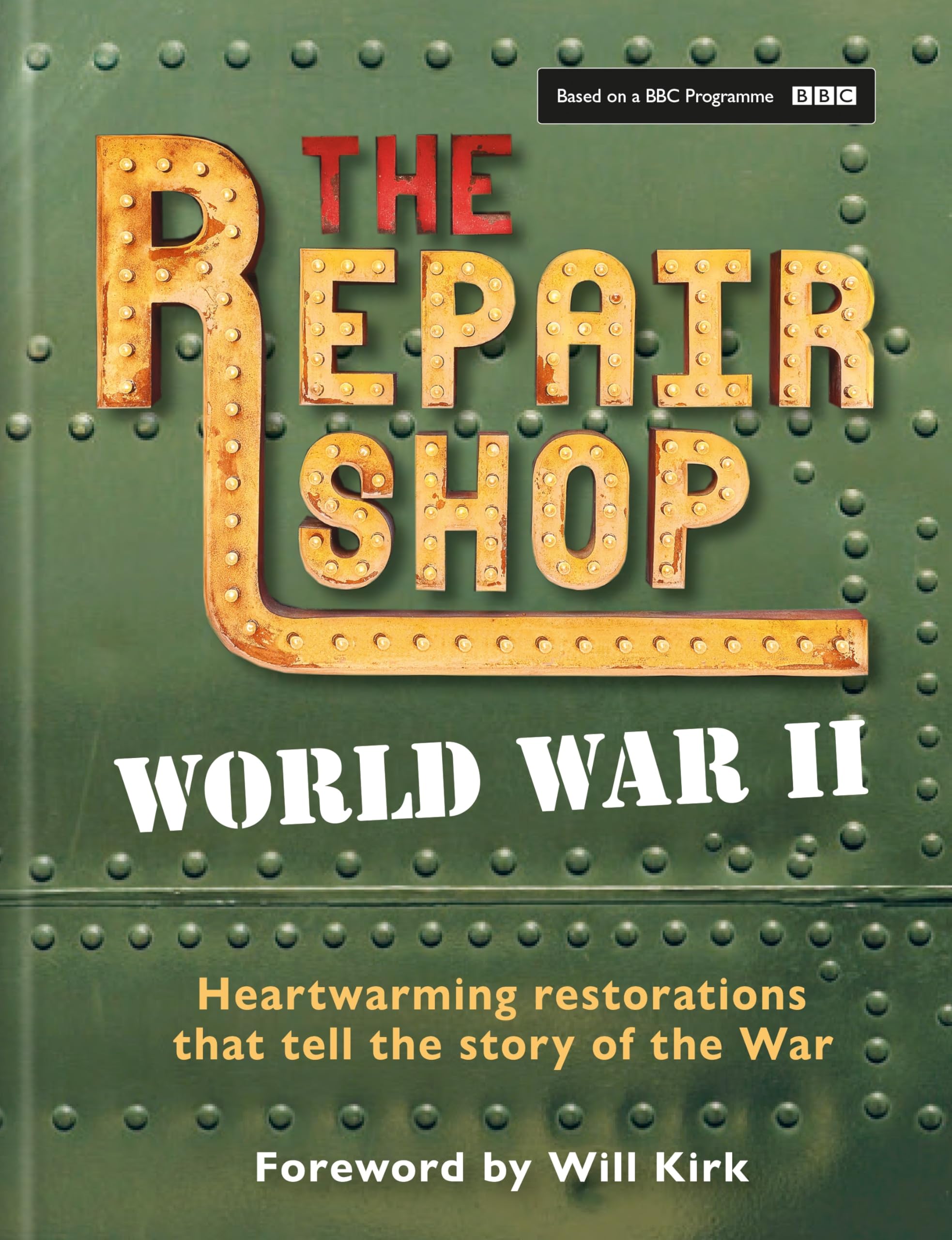 The Repair Shop: World War II: Heartwarming restorations that tell the story of the War book
