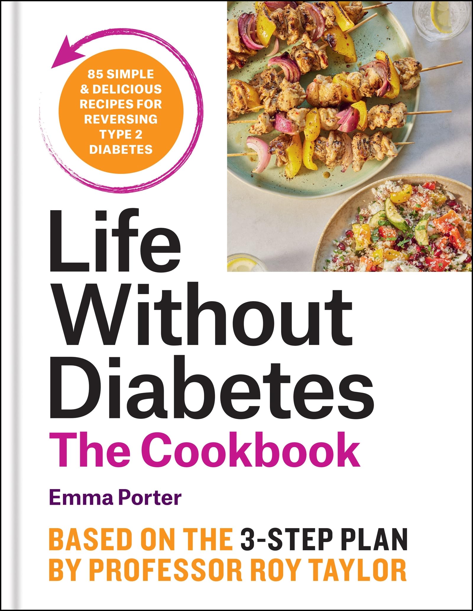 The Life Without Diabetes Cookbook: 85 simple and delicious recipes for reversing type 2 diabetes Medicine