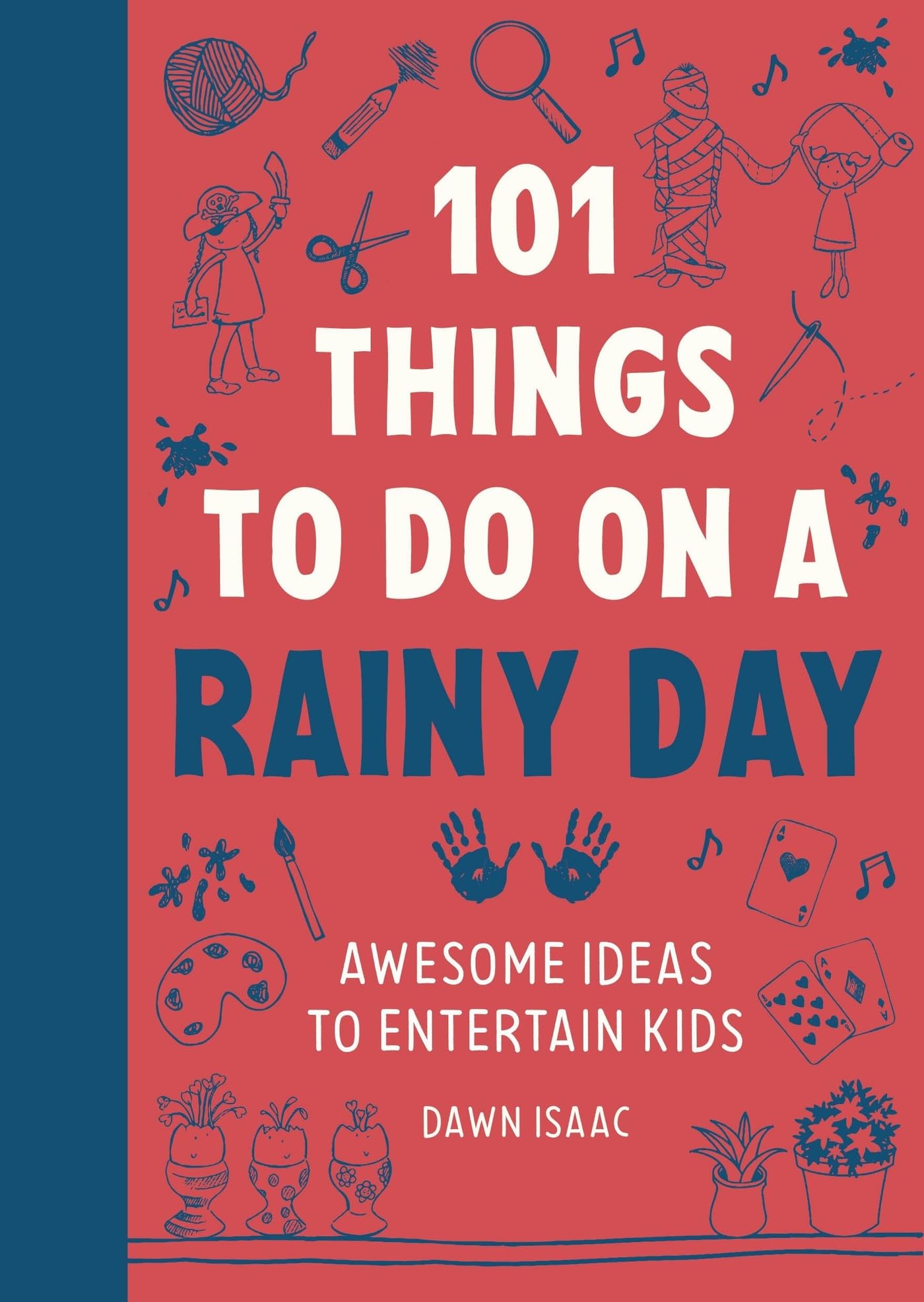 101 Things to do on a Rainy Day: Awesome ideas to entertain kids Leisure & Fun