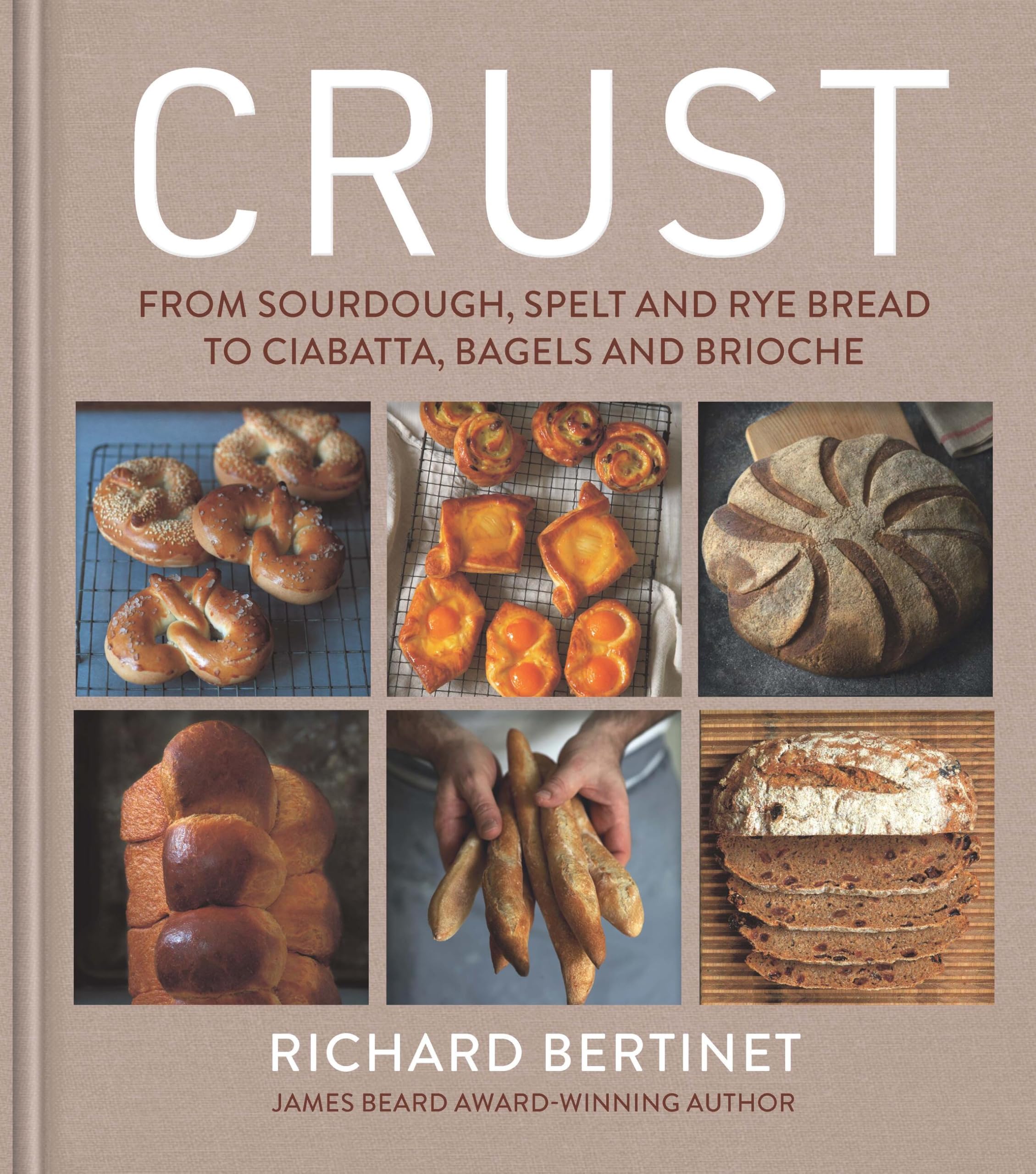 Crust: From Sourdough, Spelt and Rye Bread to Ciabatta, Bagels and Brioche Leisure, Home & Garden