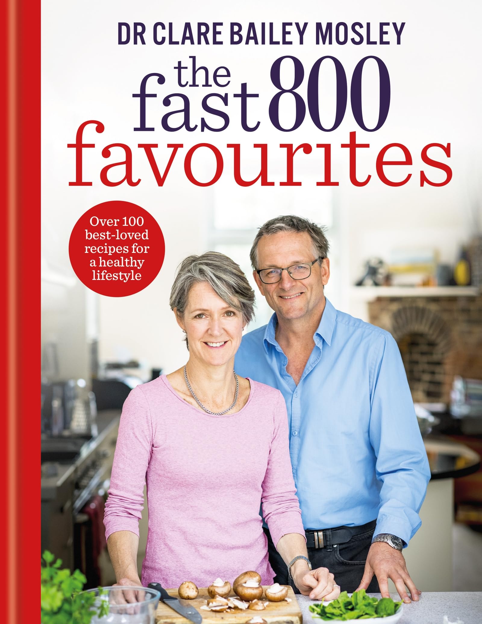 The Fast 800 Favourites: Over 100 best-loved recipes for a healthy lifestyle Leisure, Home & Garden