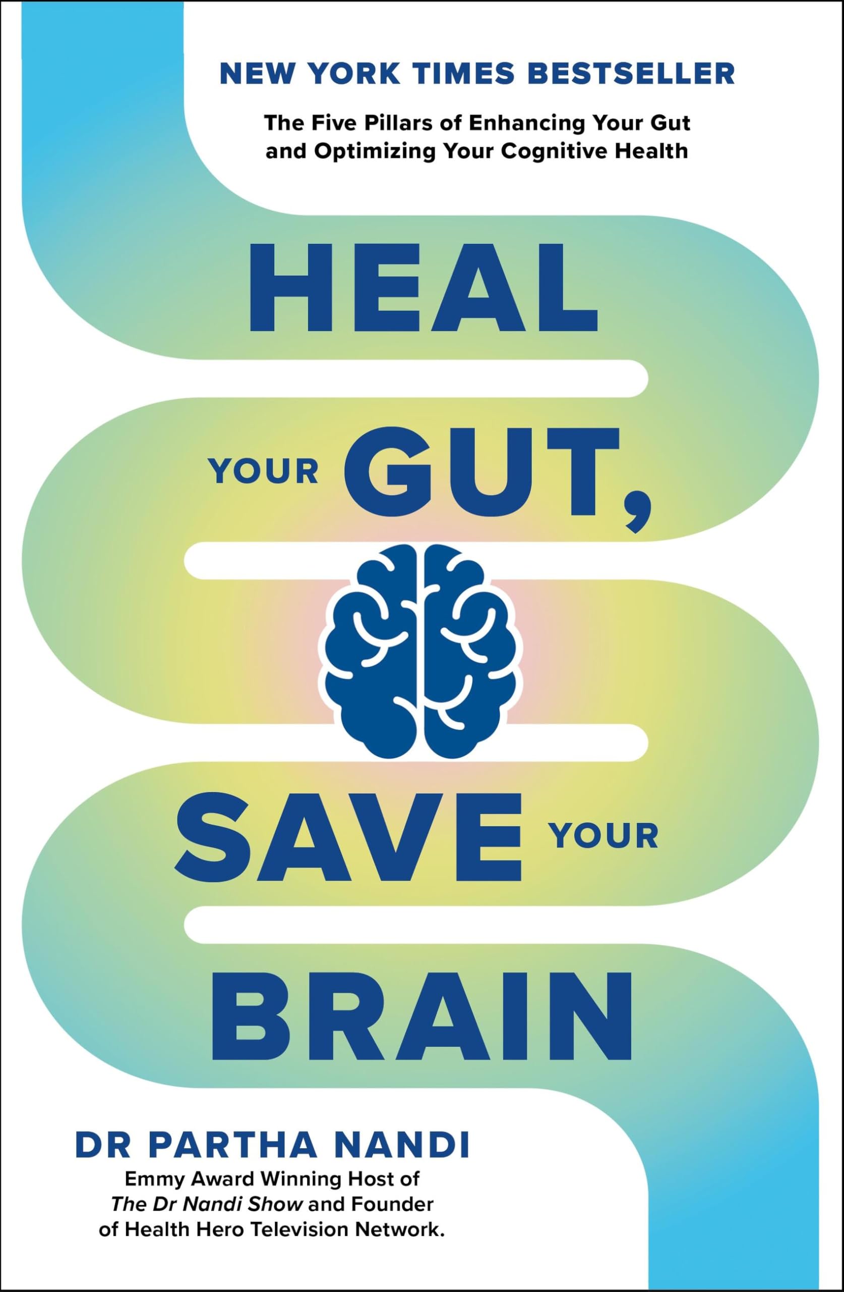 Heal Your Gut, Save Your Brain: The Five Pillars of Enhancing Your Gut and Optimizing Your Cognitive Health Medicine