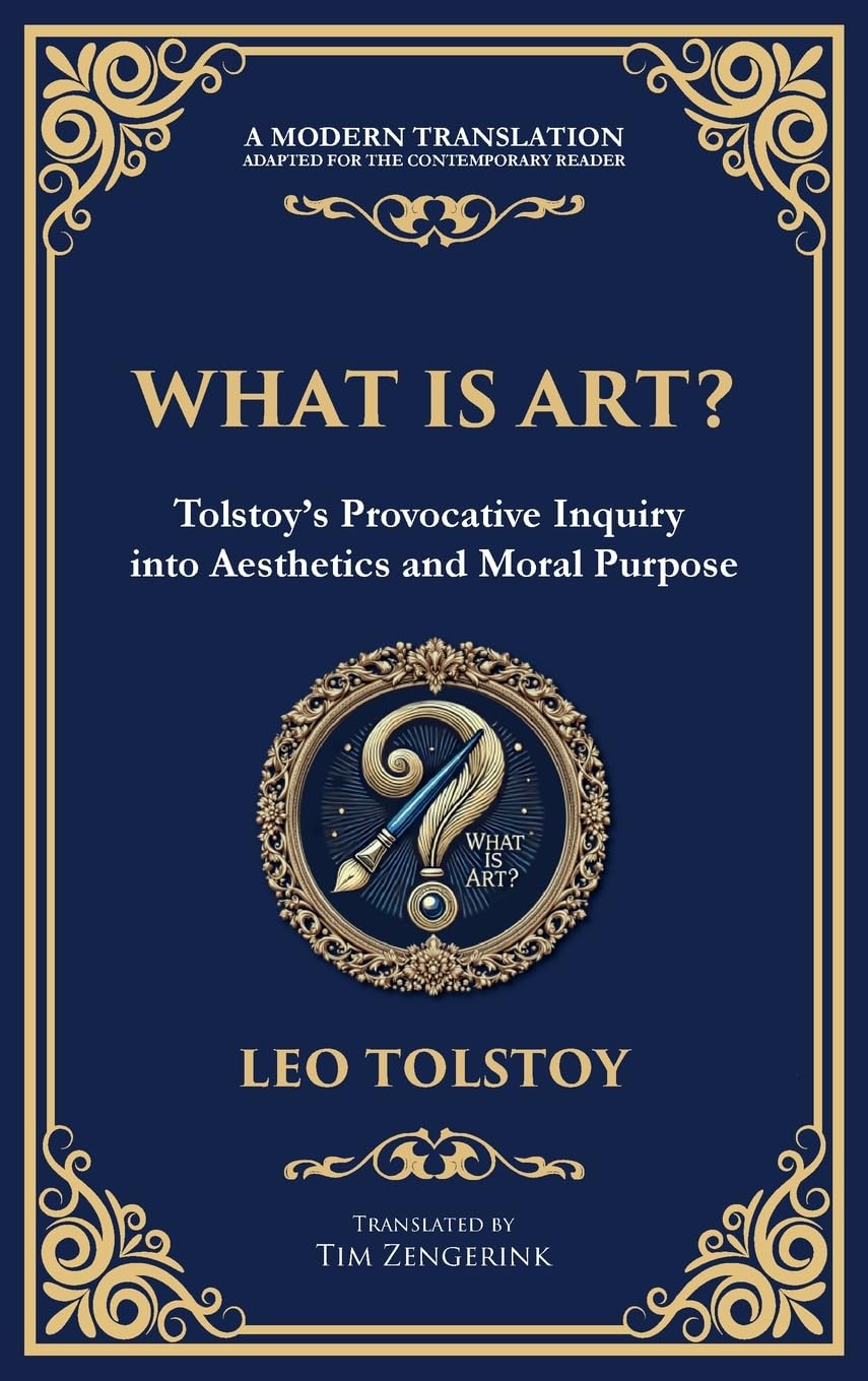 What Is Art?: A Profound Exploration of Creativity, Morality, and the Purpose of Art (Deluxe Hardbound Edition) (Library of Alexandria, Band 103) Philosophy
