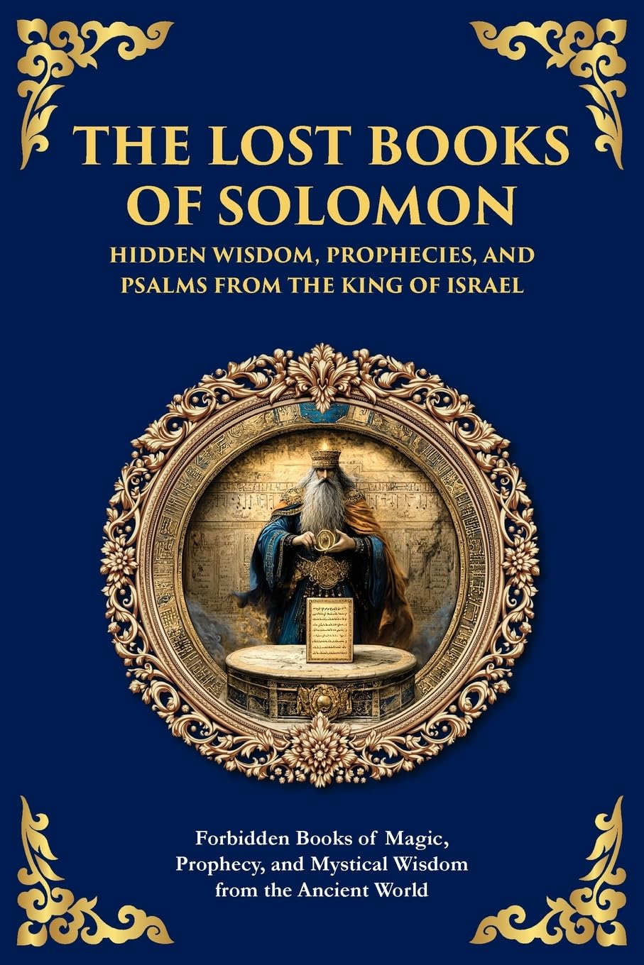 The Lost Books of Solomon - Hidden Wisdom, Prophecies, and Psalms from the King of Israel Philosophy