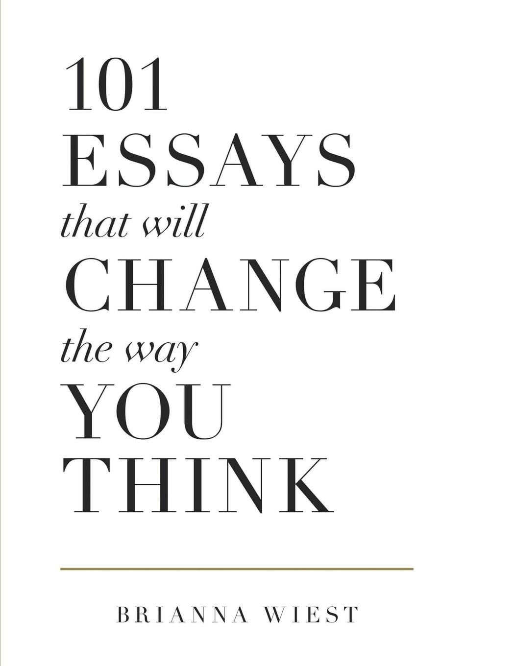 101 Essays That Will Change The Way You Think book
