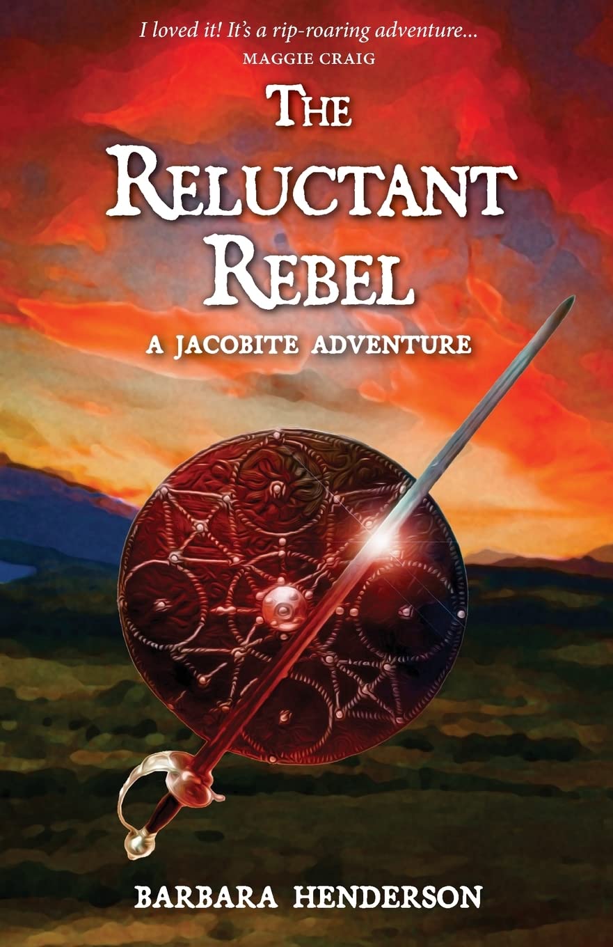 The Reluctant Rebel: A Jacobite Adventure Novels & Short Stories