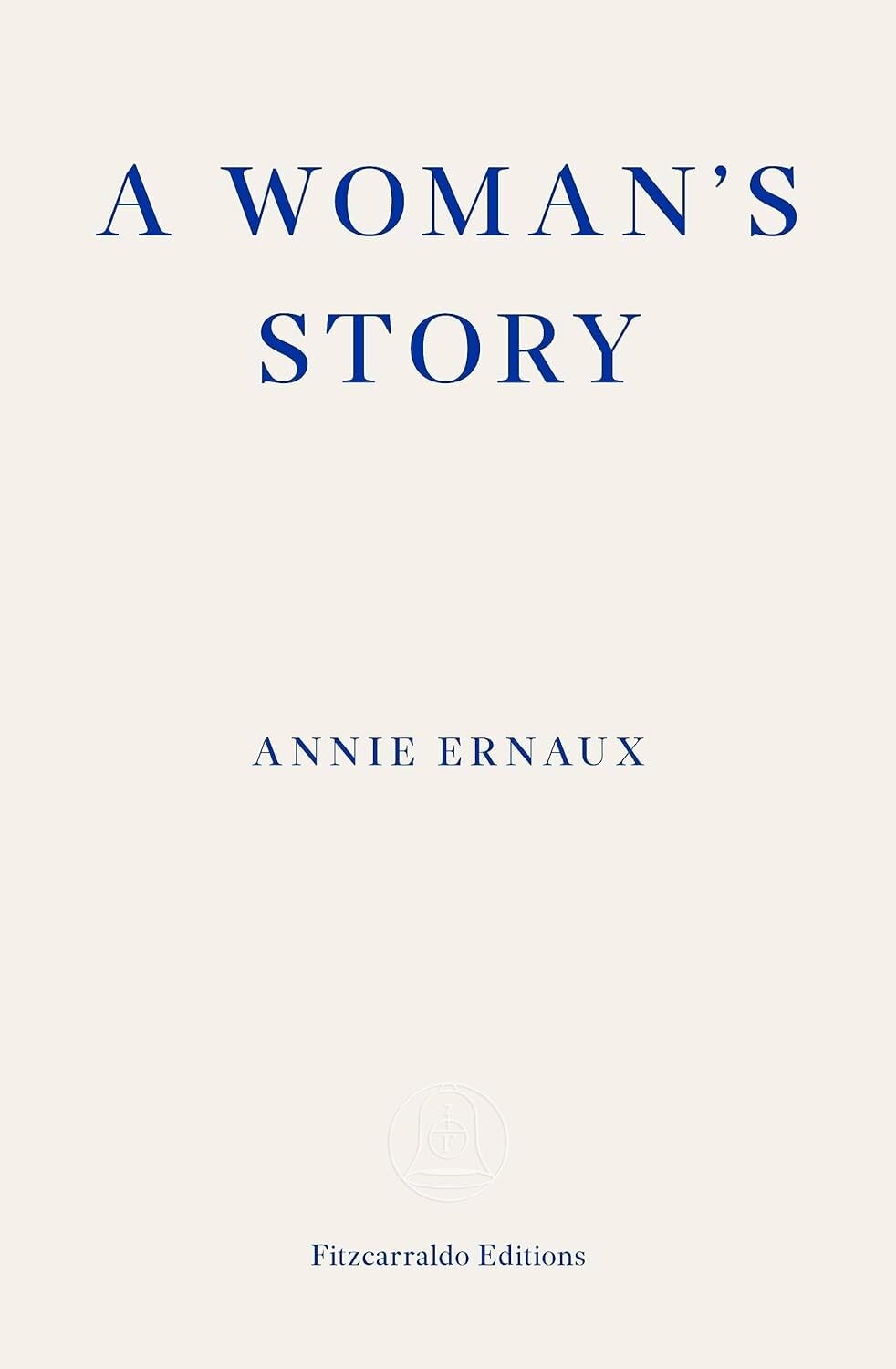 A Woman's Story: Annie Ernaux Essays & Short Stories