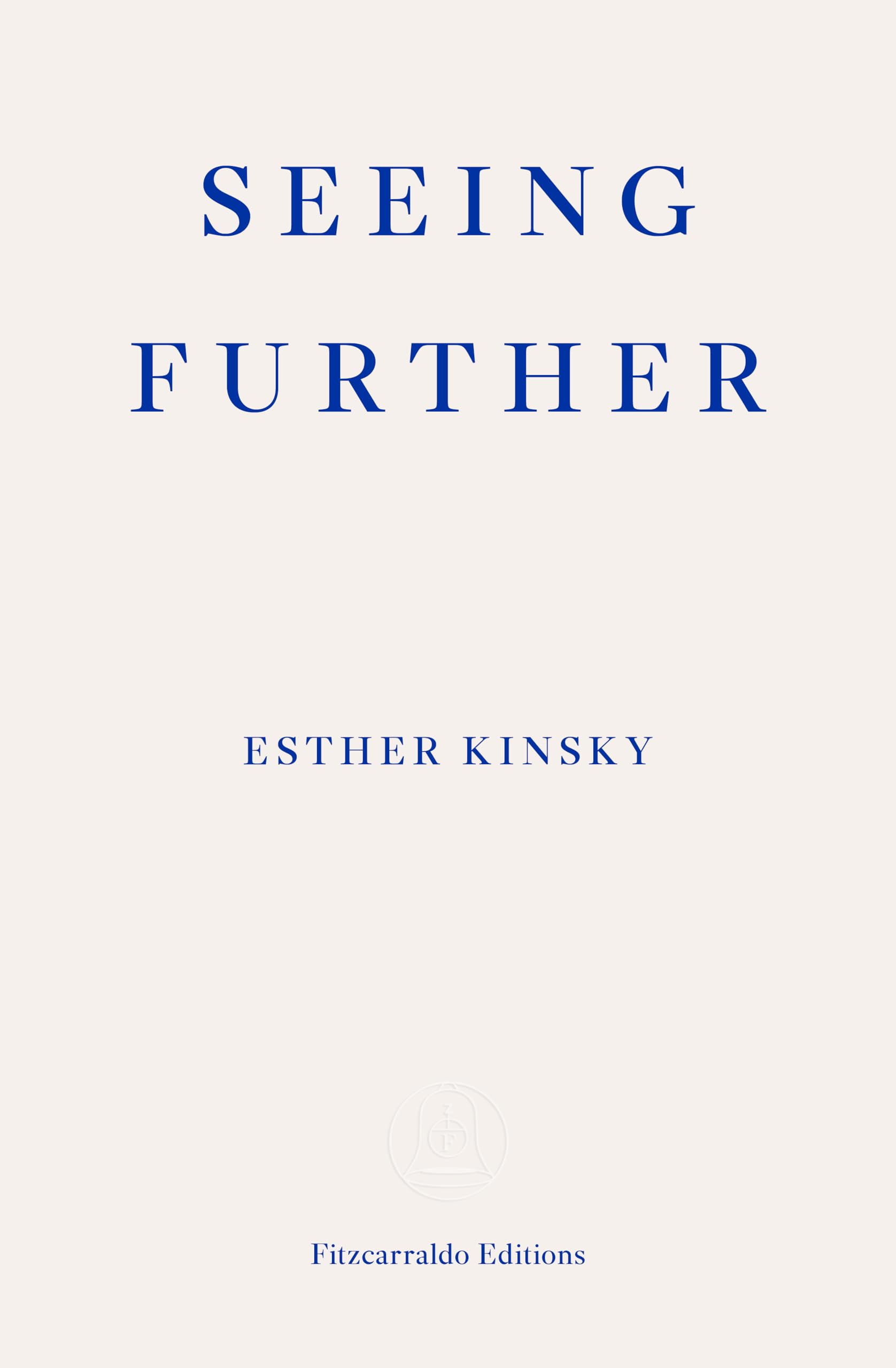 Seeing Further: Esther Kinsky Essays & Short Stories