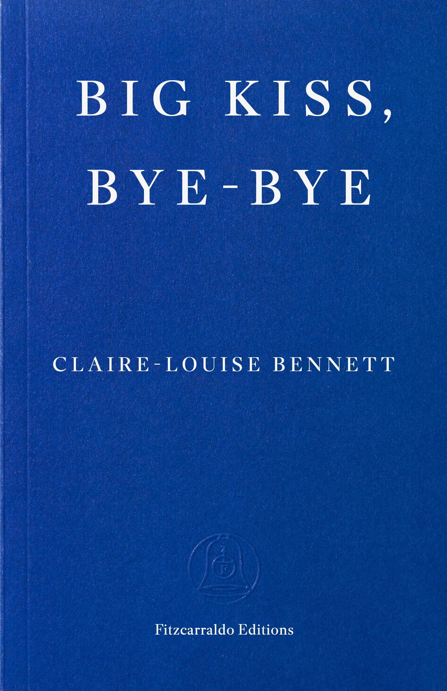 Big Kiss, Bye-Bye: Claire-Louise Bennett Contemporary literature
