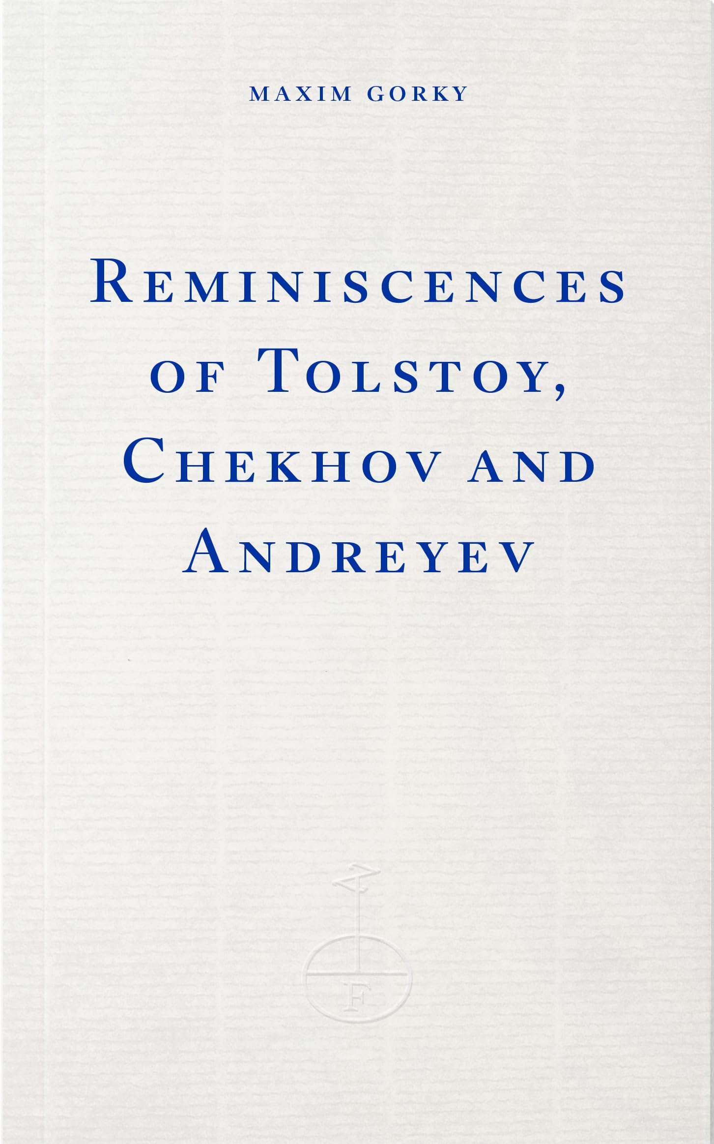 Reminiscences of Tolstoy, Chekhov and Andreev Essays & Short Stories