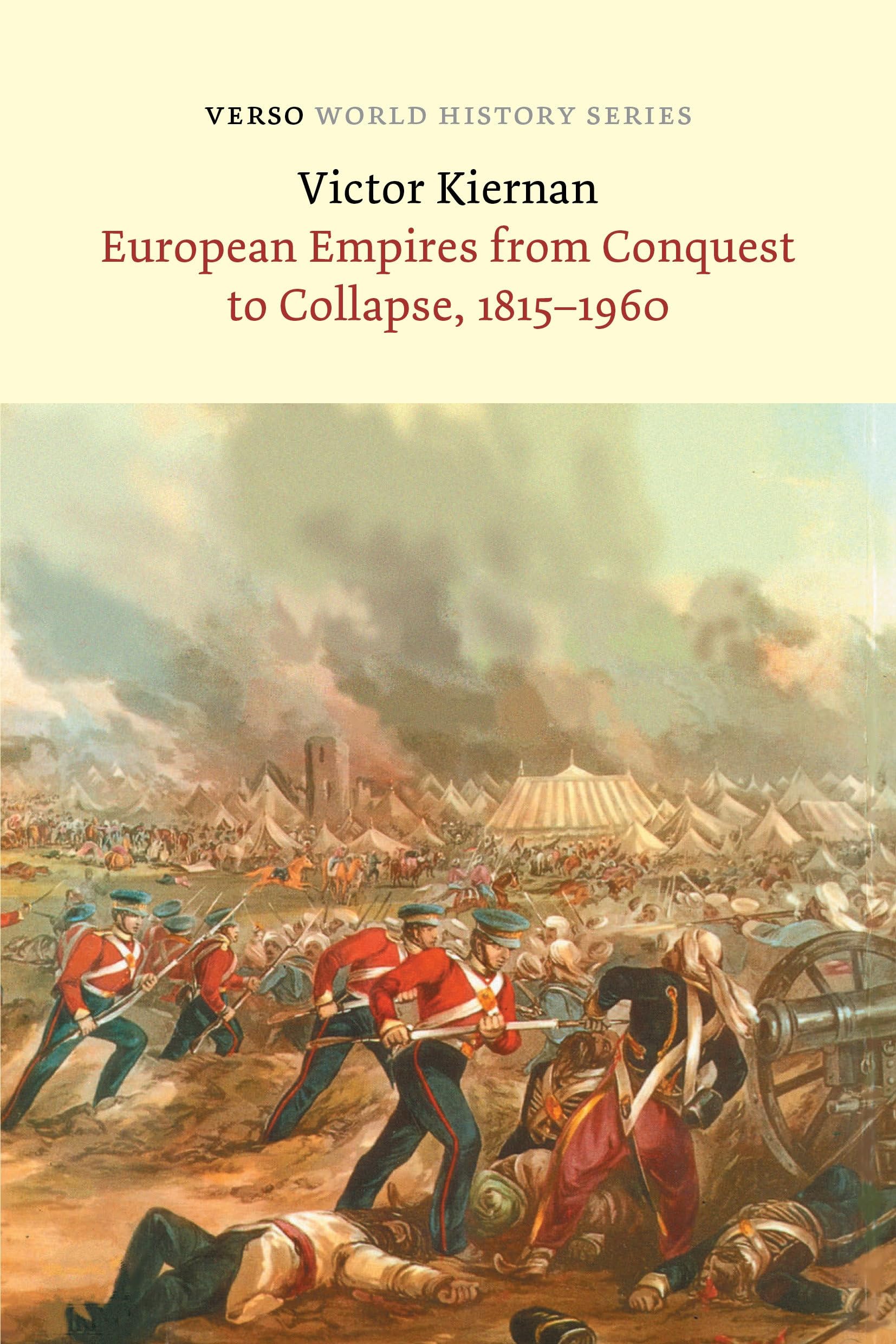 European Empires from Conquest to Collapse, 1815-1960 (Verso World History) Politics & History