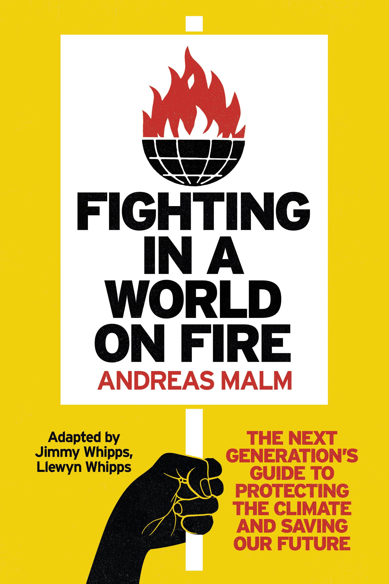 Fighting in a World on Fire: The Next Generation's Guide to Protecting the Climate and Saving Our Future Business & Technology