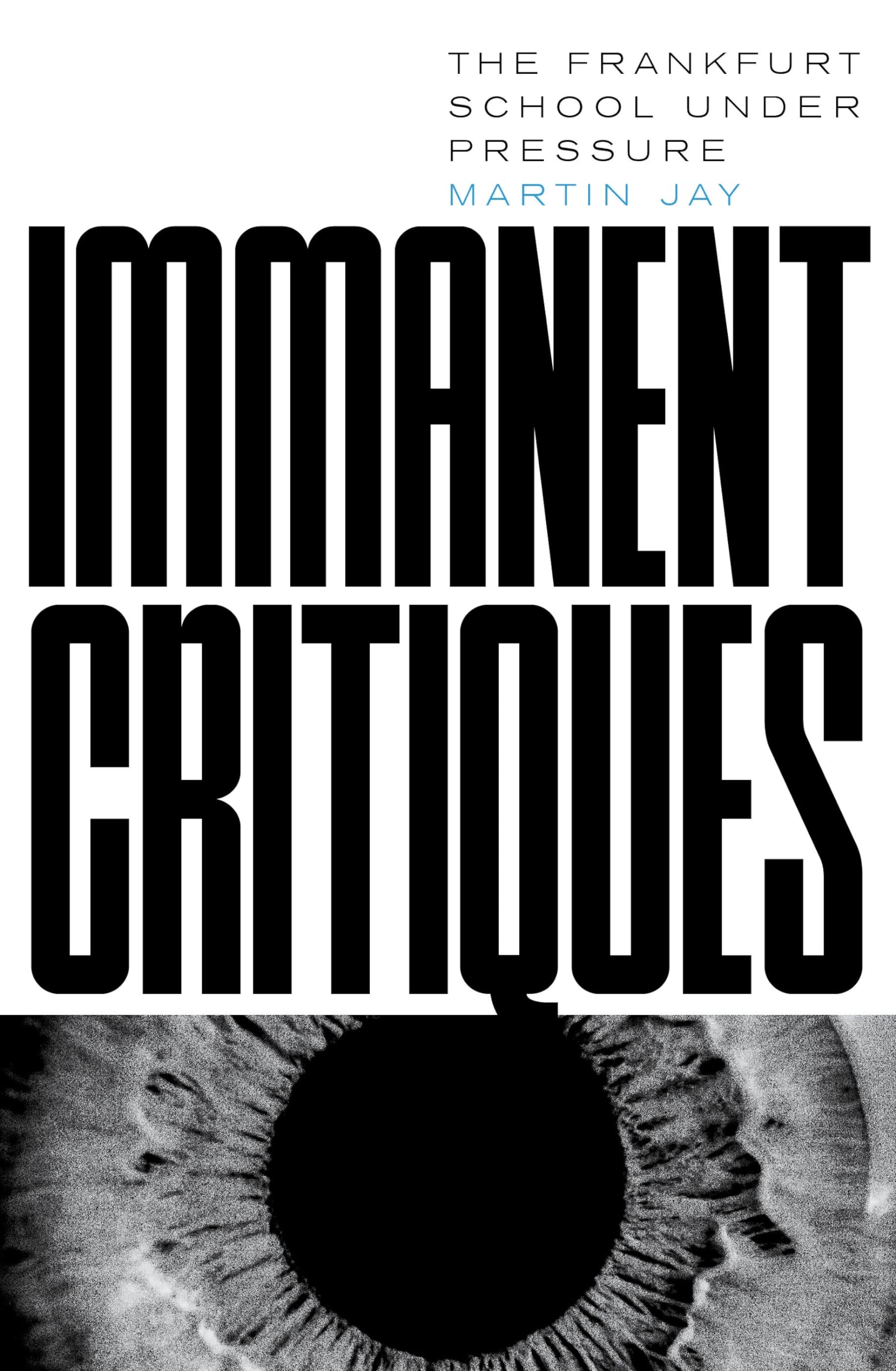 Immanent Critiques: The Frankfurt School under Pressure Philosophy