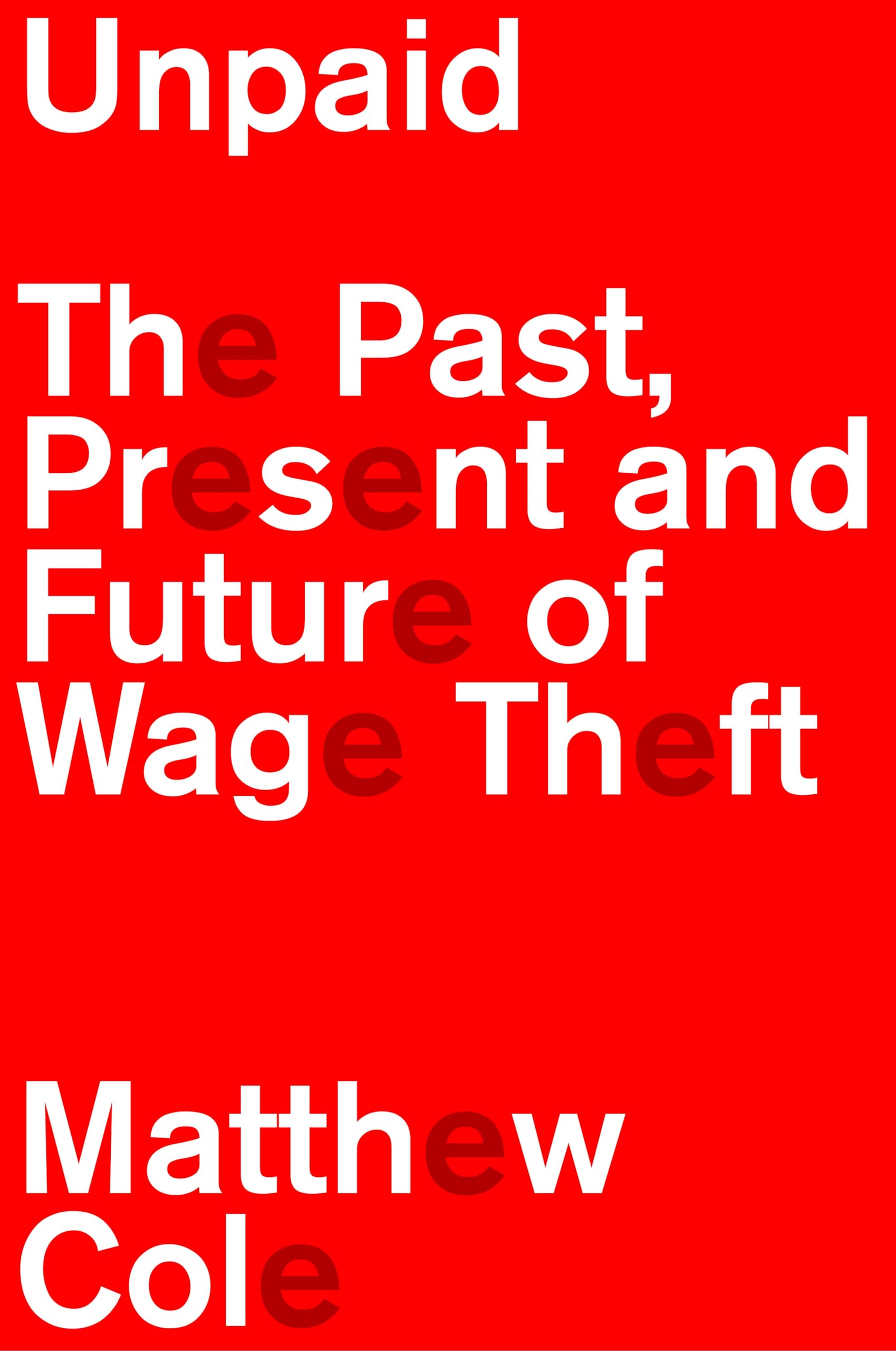 Unpaid: The Past, Present and Future of Wage Theft Social Sciences