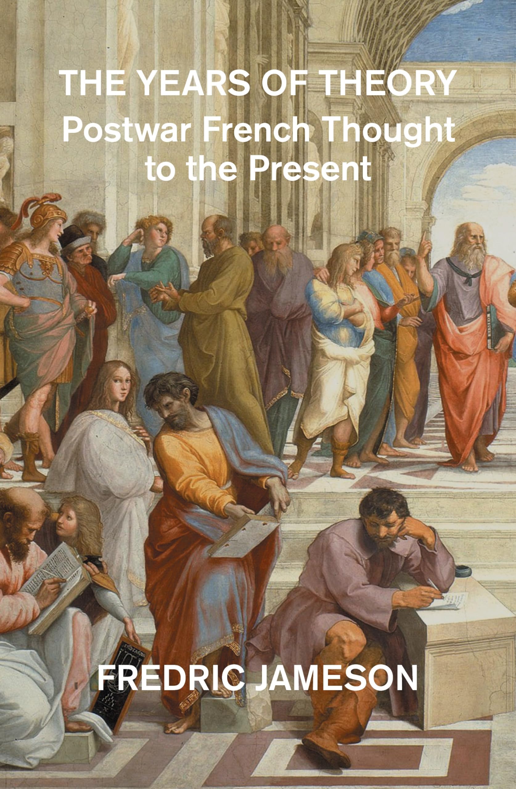 The Years of Theory: Postwar French Thought to the Present Philosophy