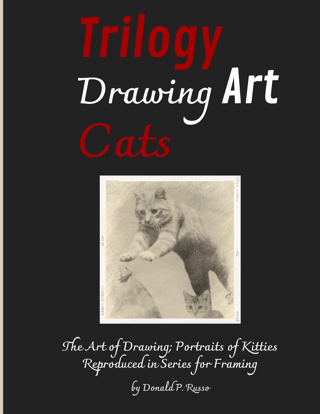 Trilogy Drawing Art Cats: The Art of Drawing; Portraits of Kitties Reproduced in Series for Framing Nature & Animals