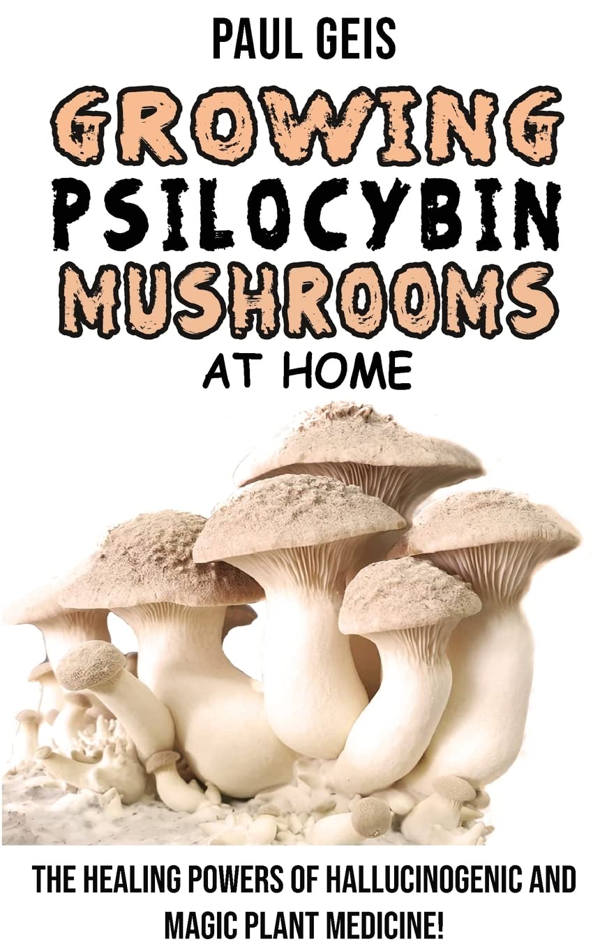 Growing Psilocybin Mushrooms at Home: The Healing Powers of Hallucinogenic and Magic Plant Medicine! Self-Guide to Psychedelic Magic Mushrooms ... and Side Effects. Hydroponics Growing Secrets Mathematics