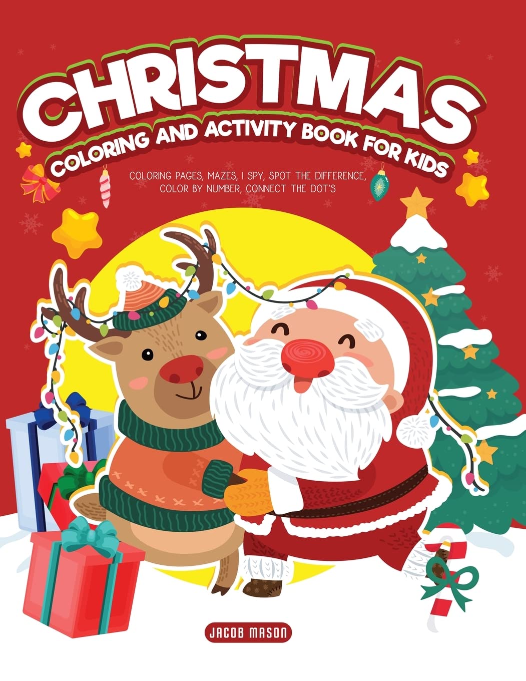 Christmas Coloring and Activity Book for Kids: Coloring Pages, Mazes, I Spy, Spot the Difference, Color by Number, Connect the Dot's Religion & Esotericism