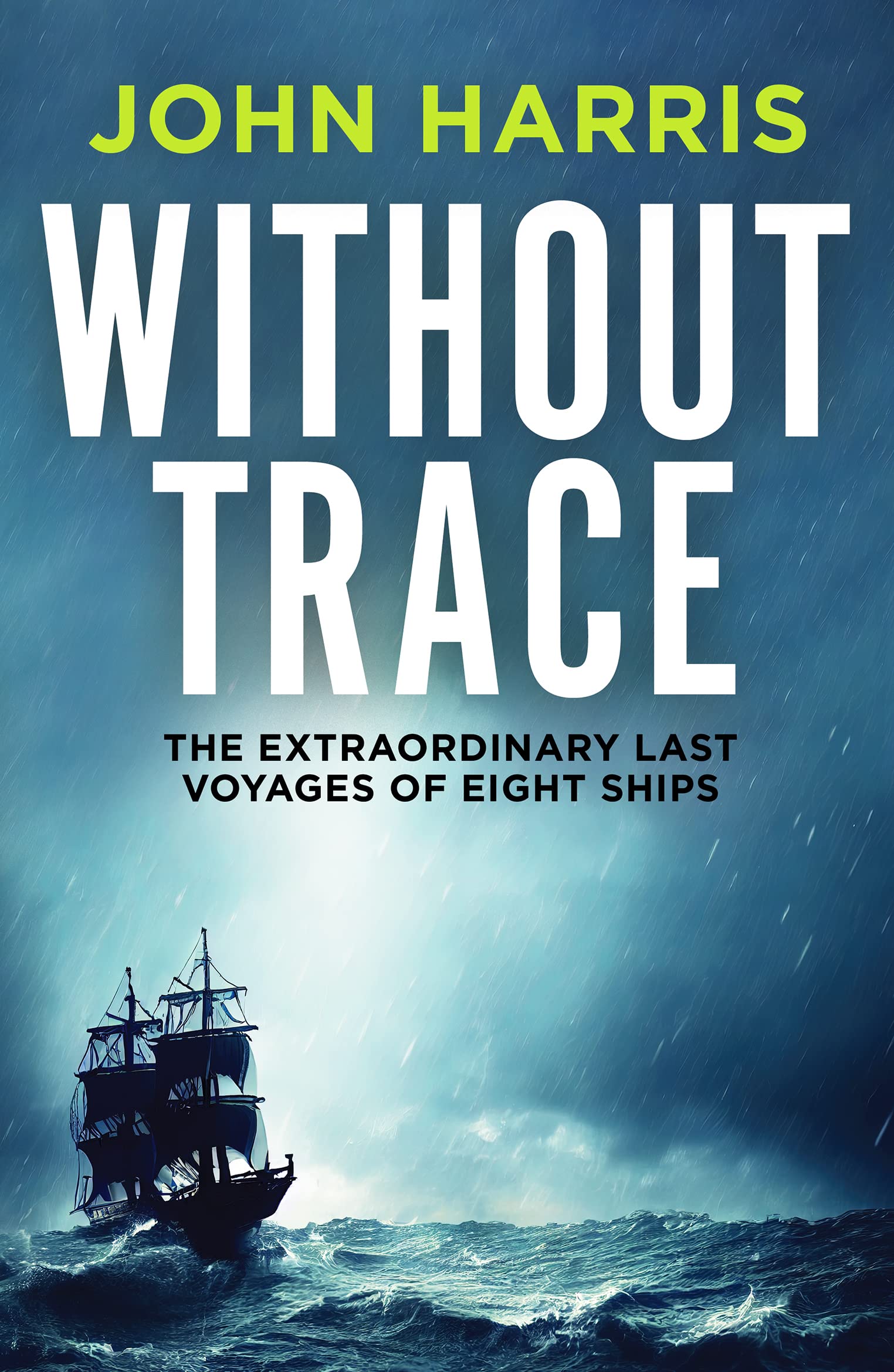 Without Trace: The Extraordinary Last Voyages of Eight Ships Social Sciences