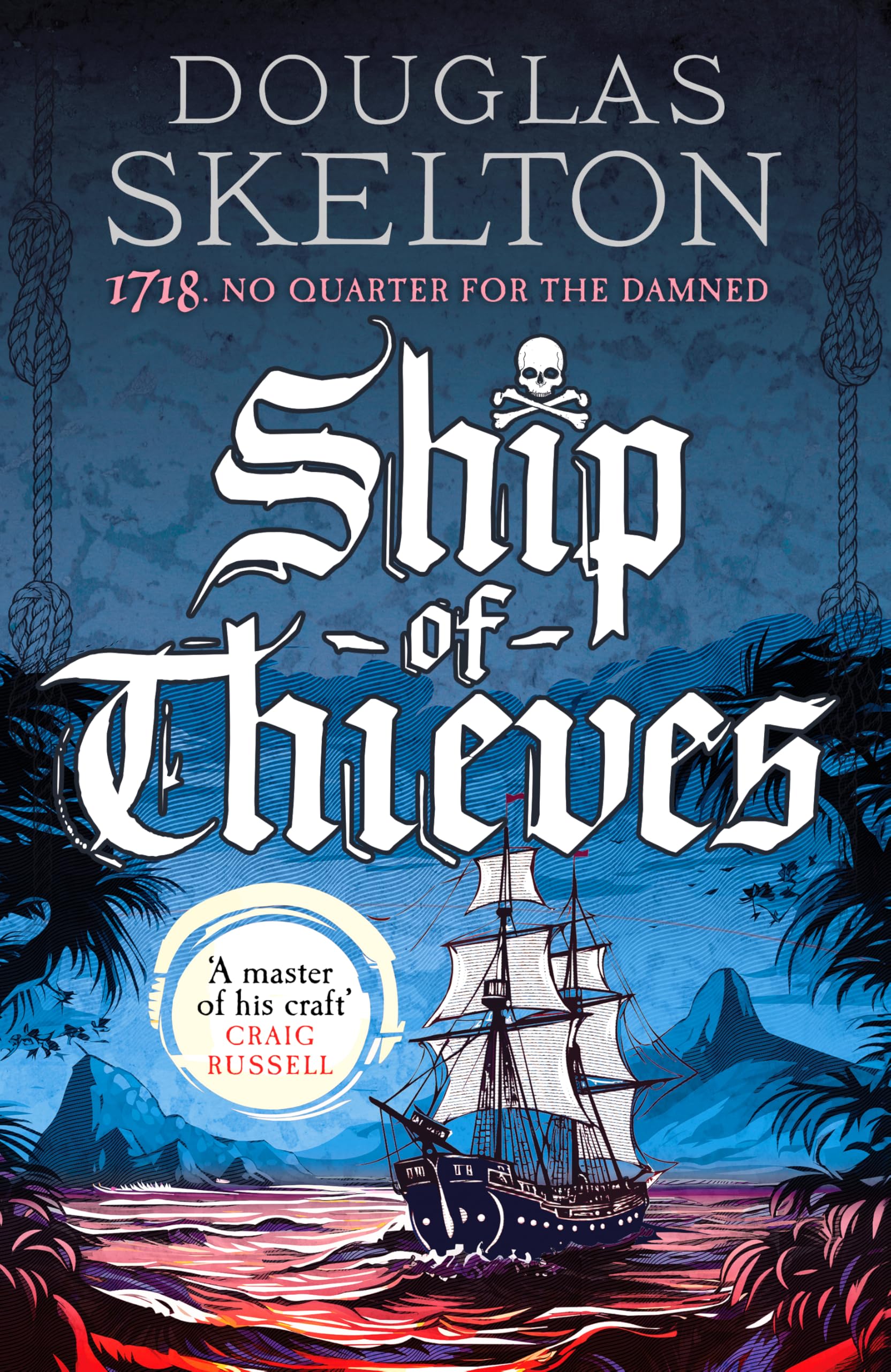 Ship of Thieves: 'High-octane historical fiction' Daily Mail (A Company of Rogues, 5) Action & Adventure