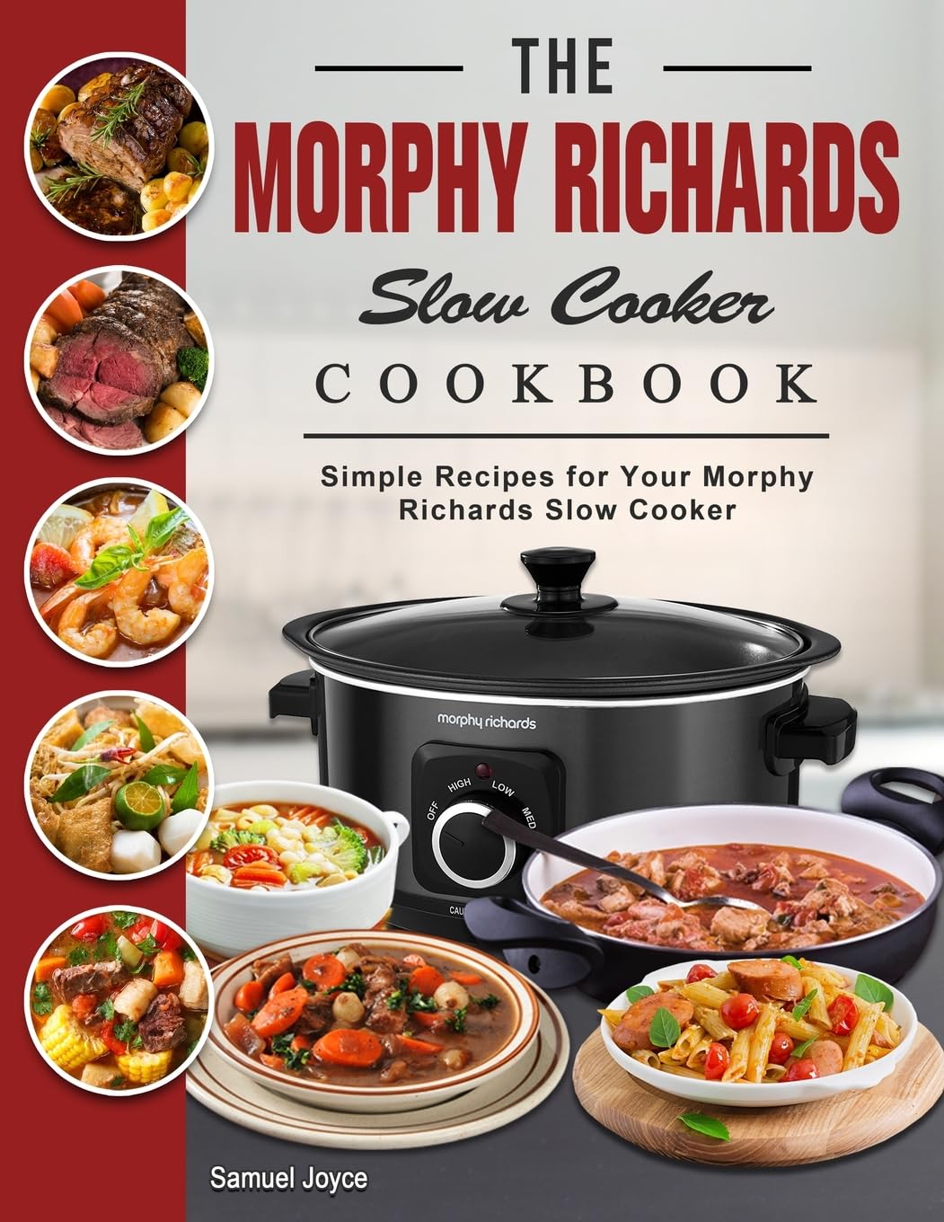 The Morphy Richards Slow Cooker Cookbook: Simple Recipes for Your Morphy Richards Slow Cooker Medicine