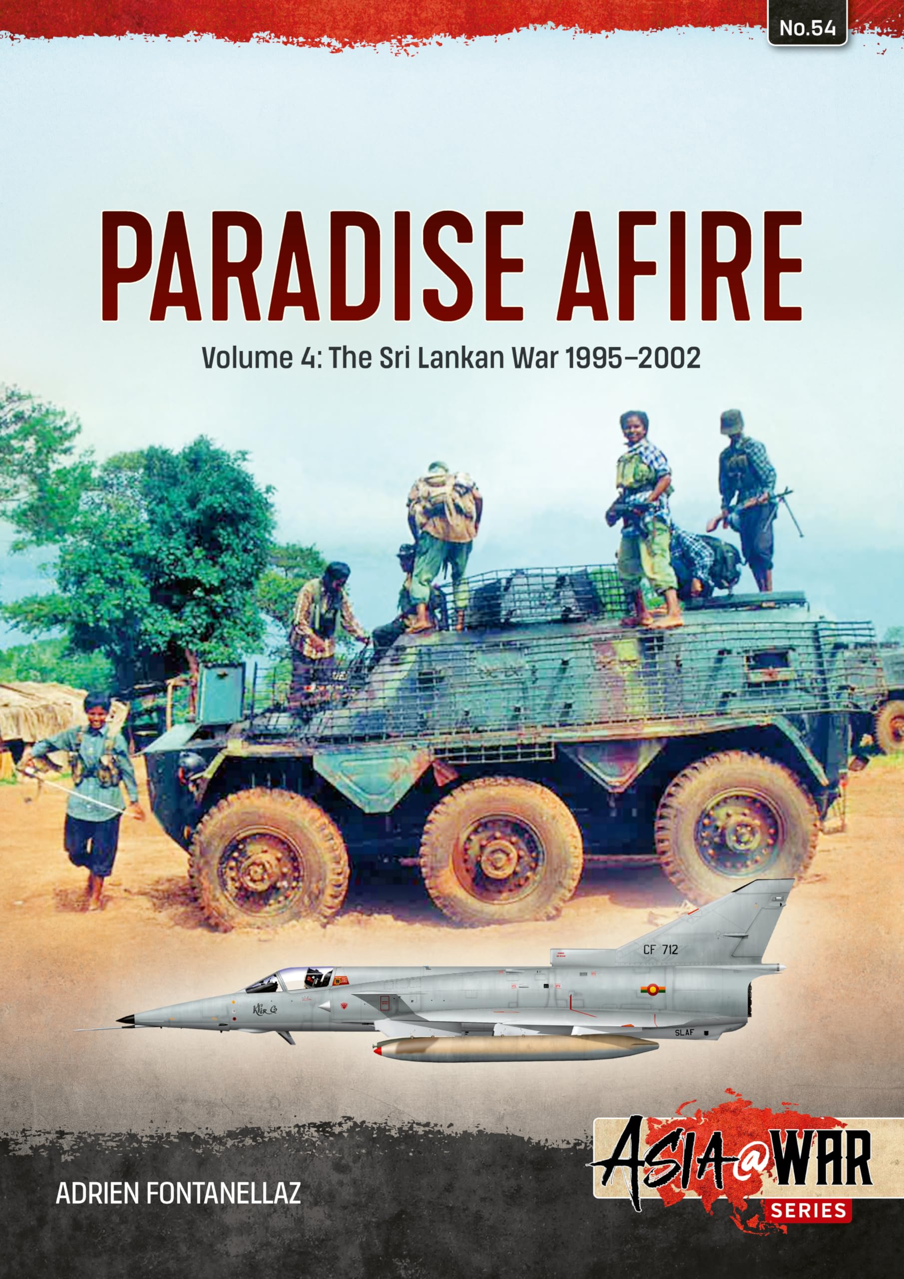 Paradise Afire - the Sri Lankan War: 1995-2002 (Asia at War, 4) Politics & History