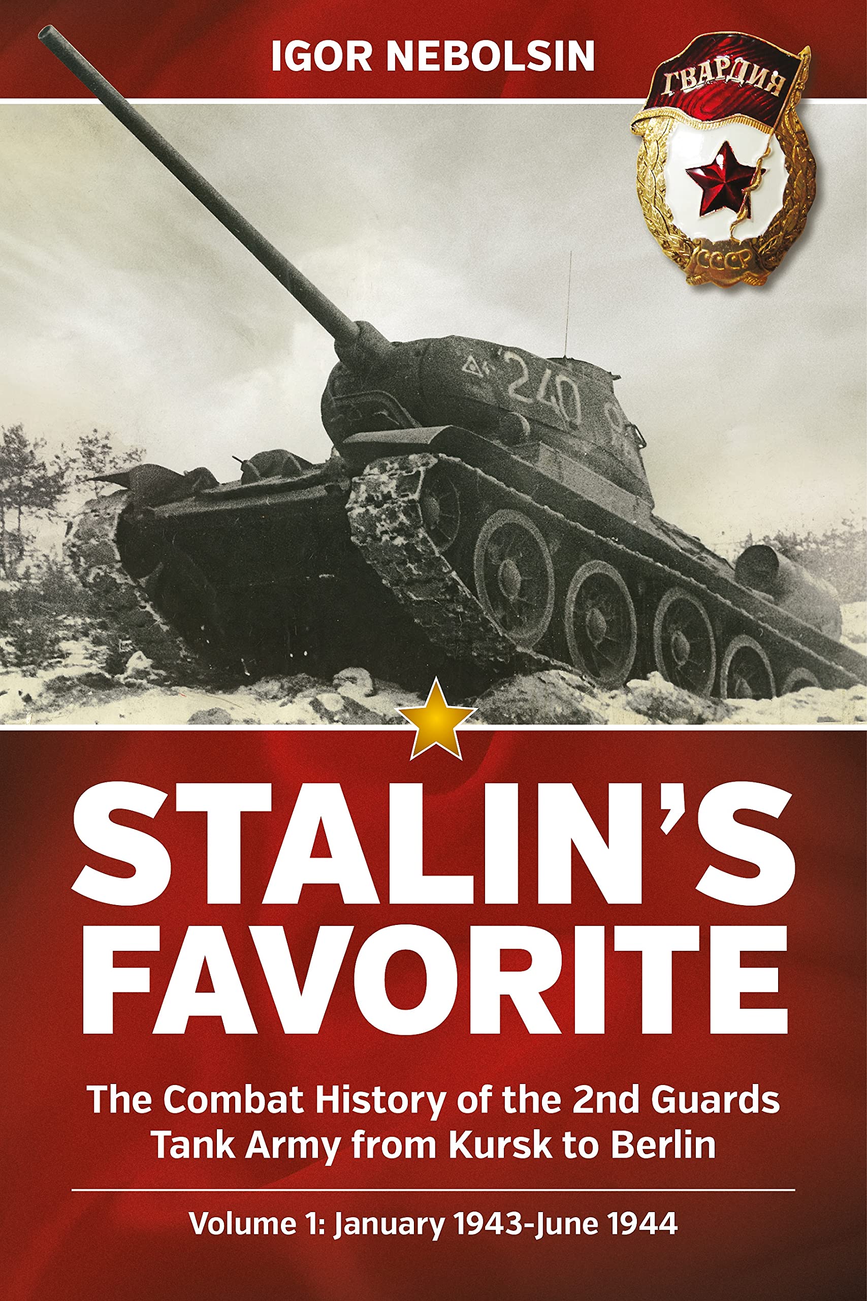 Stalin's Favorite: The Combat History of the 2nd Guards Tank Army from Kursk to Berlin Politics & History