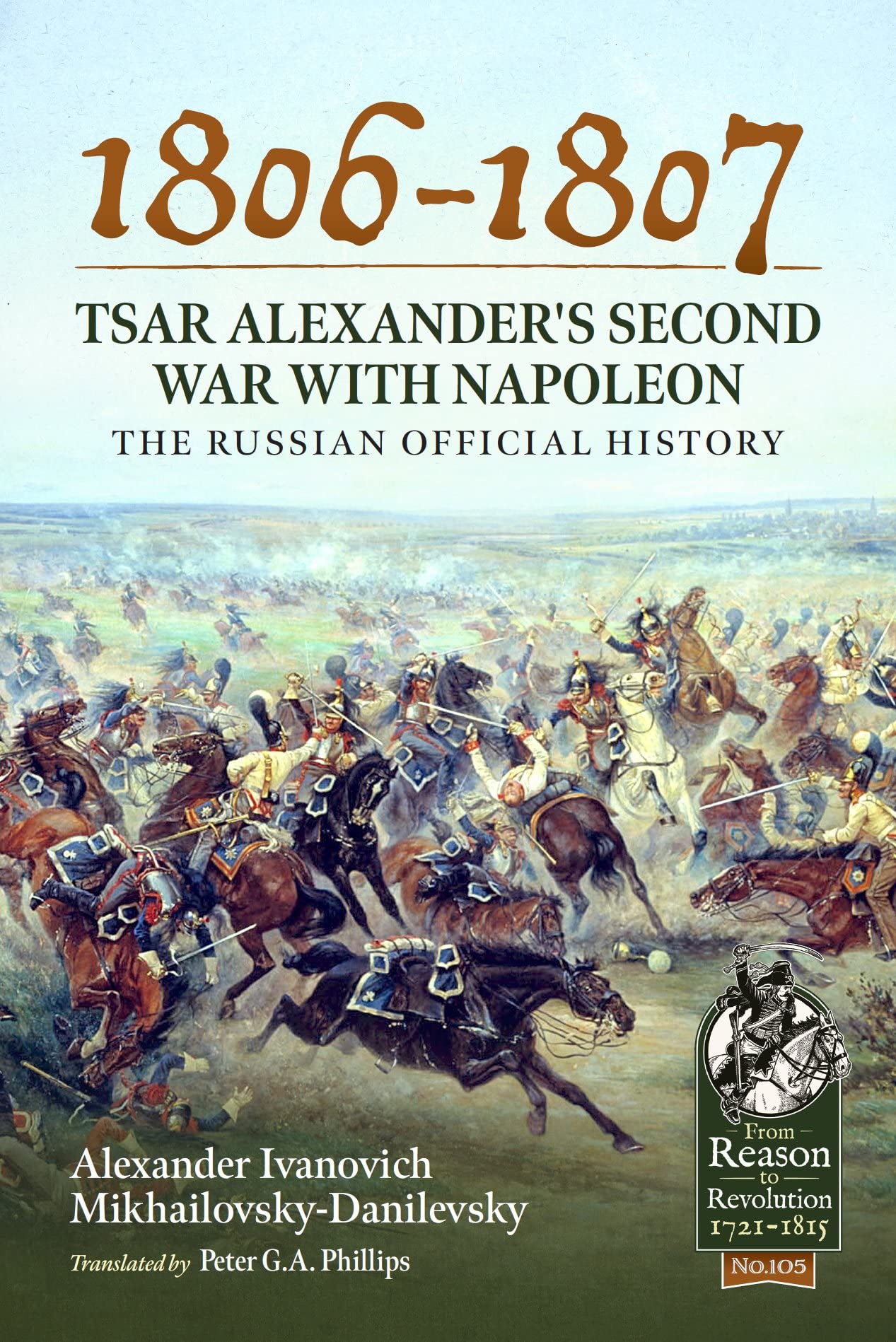 1806-1807 - Tsar Alexander's Second War With Napoleon: The Russian Official History (From Reason to Revolution 1721-1815, Band 105) Learning & Reference