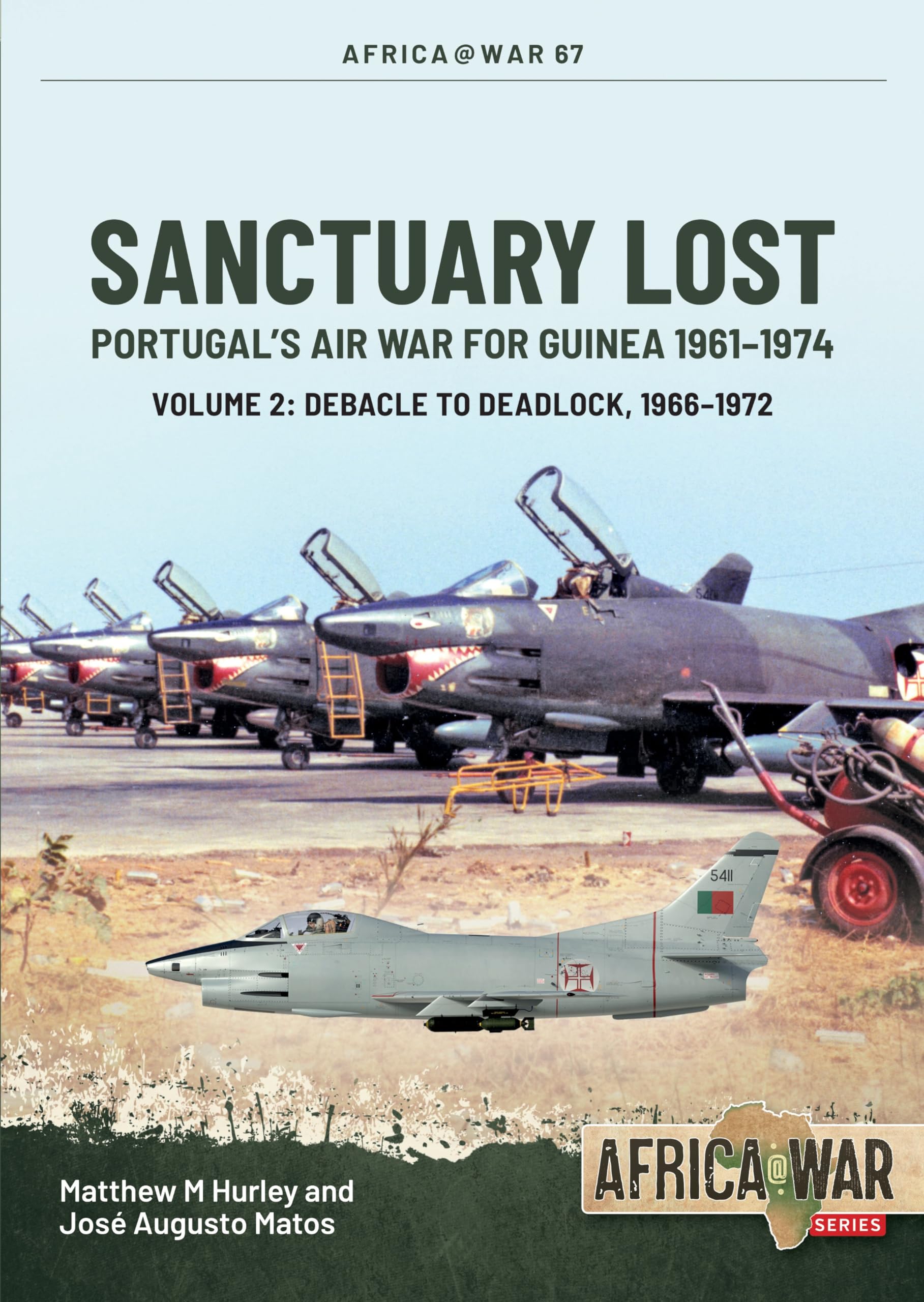 Sanctuary Lost: Portugal's Air War for Guinea 1961-1974 Politics & History