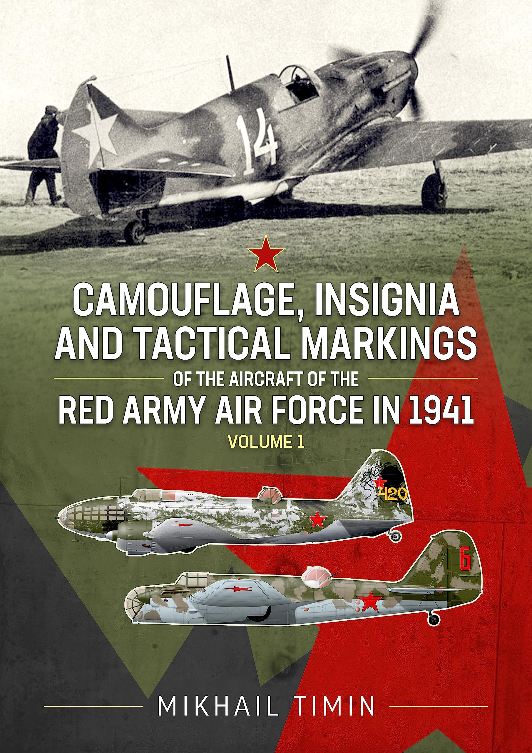 Camouflage, Insignia and Tactical Markings of the Aircraft of the Red Army Air Force in 1941: Volume 1 Politics & History