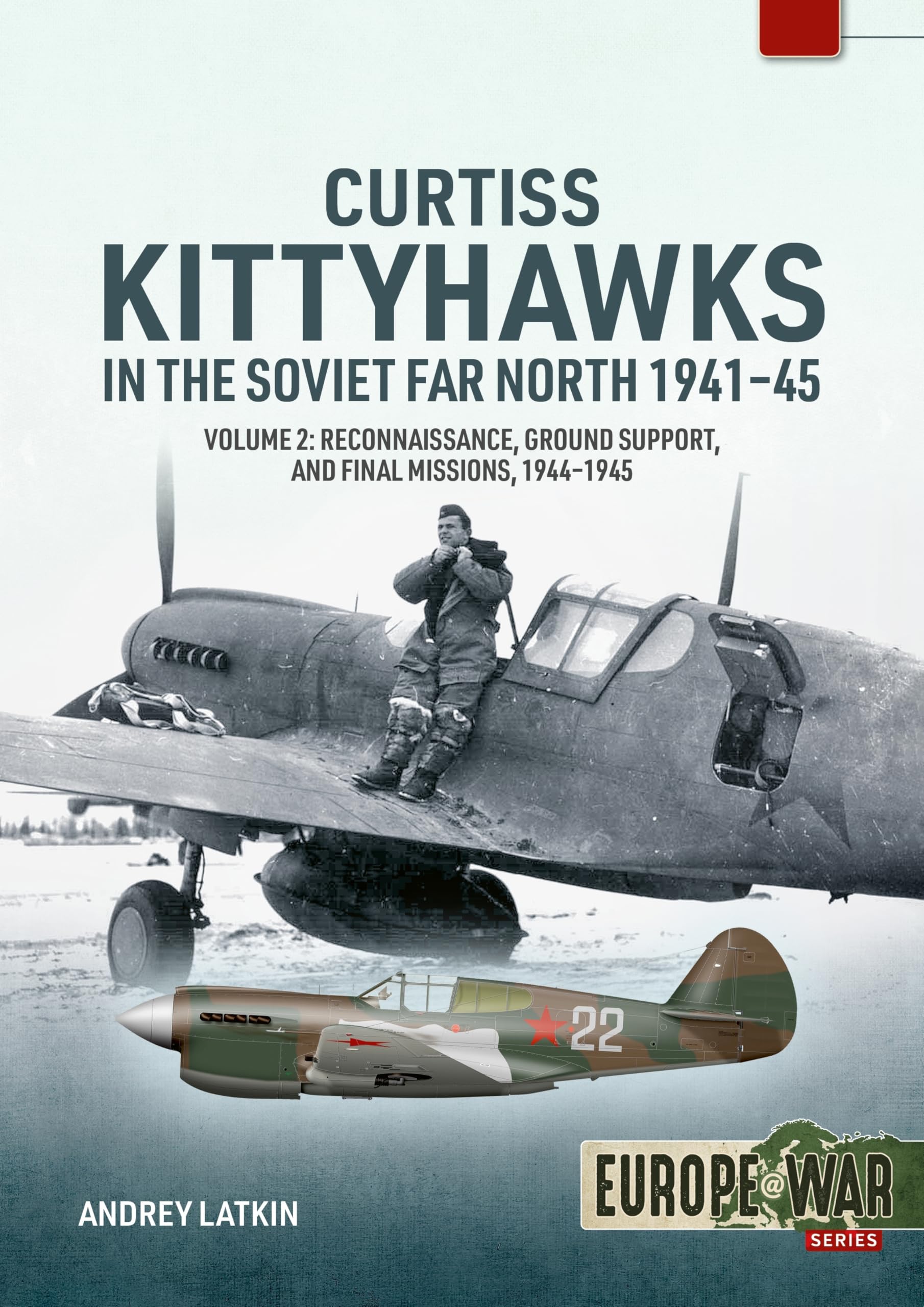 Curtiss Kittyhawks in the Soviet Far North 1941-45 Volume 2 Business & Technology