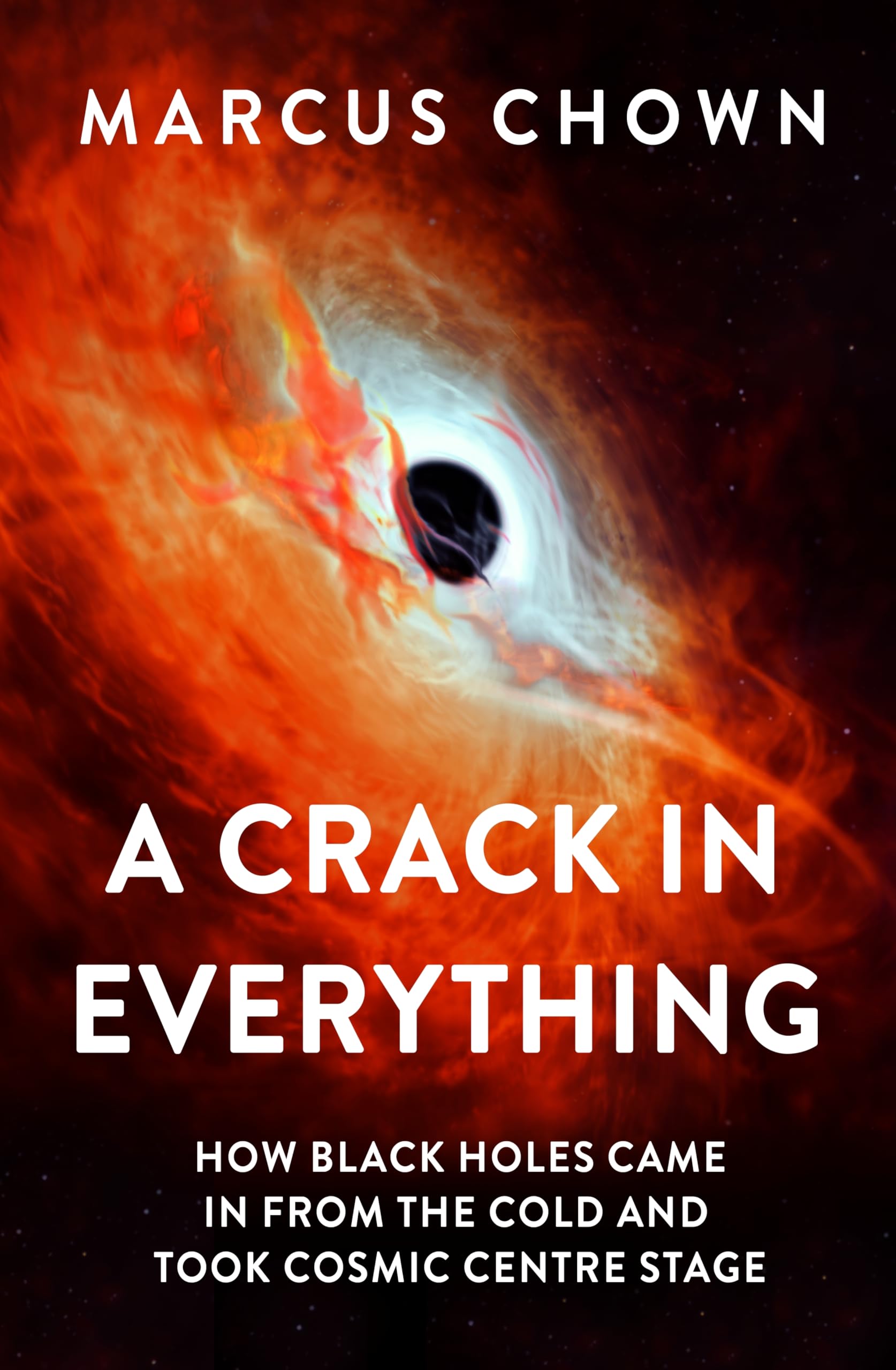 A Crack in Everything: How Black Holes Came in from the Cold and Took Cosmic Centre Stage Mathematics