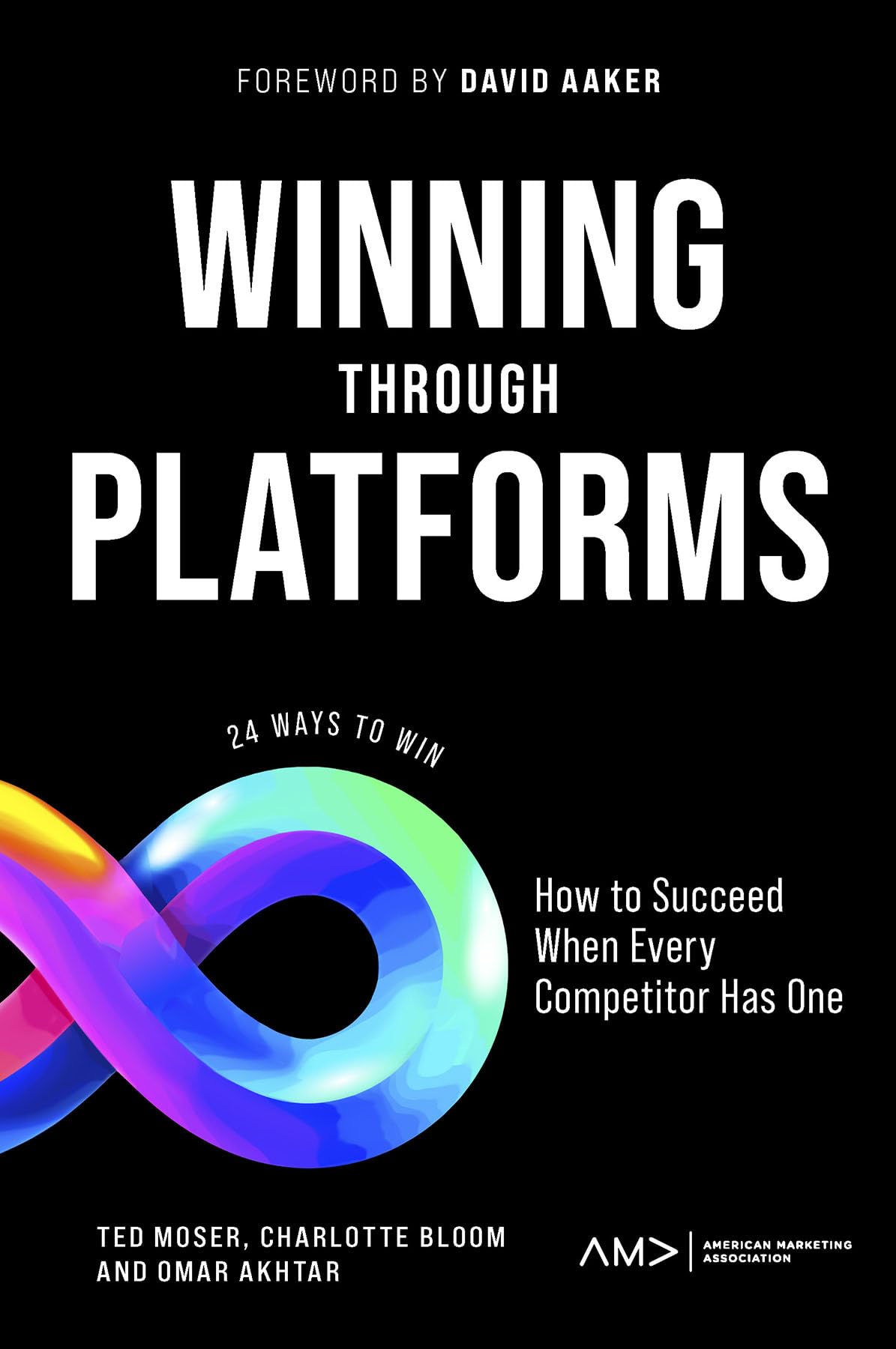 Winning Through Platforms: How to Succeed When Every Competitor Has One (American Marketing Association) Law