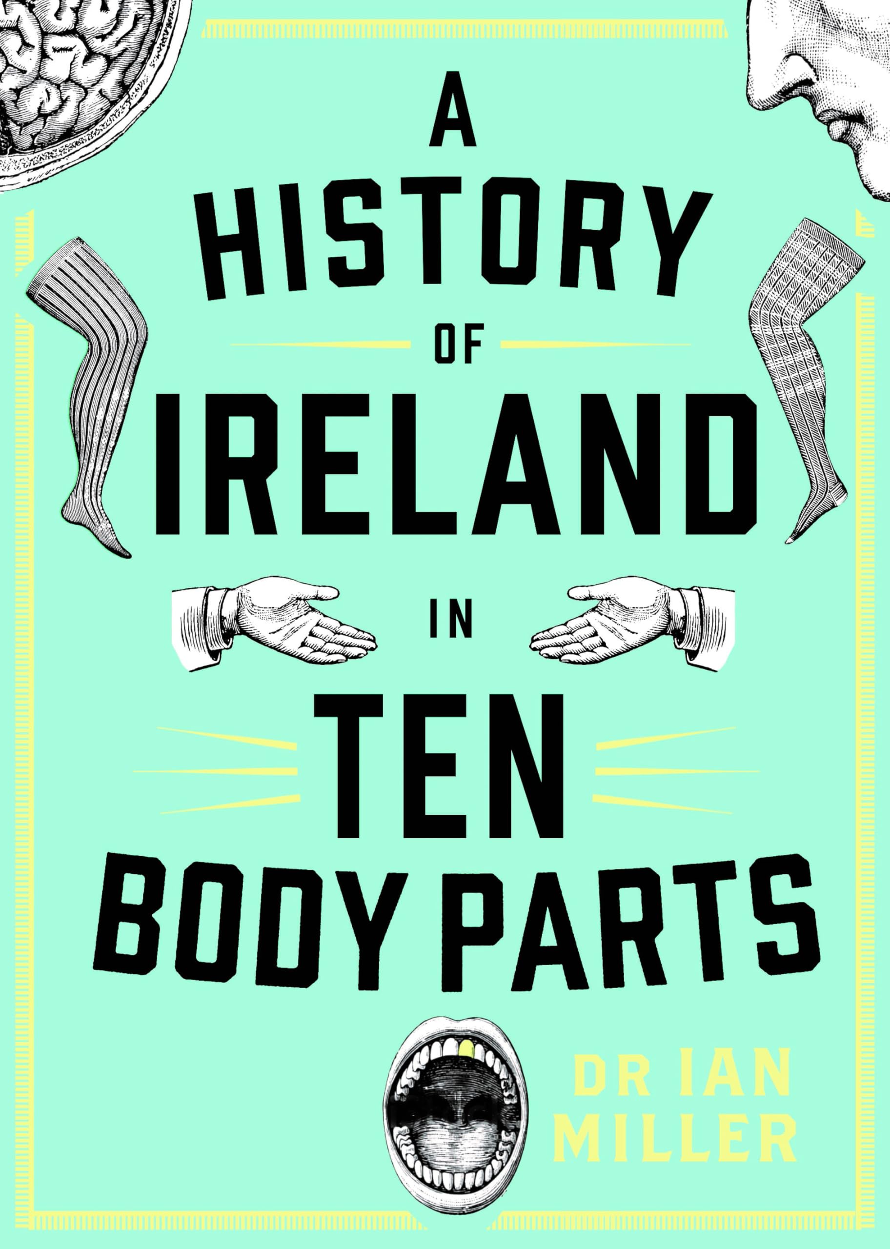 A History of Ireland in Ten Body Parts Medicine